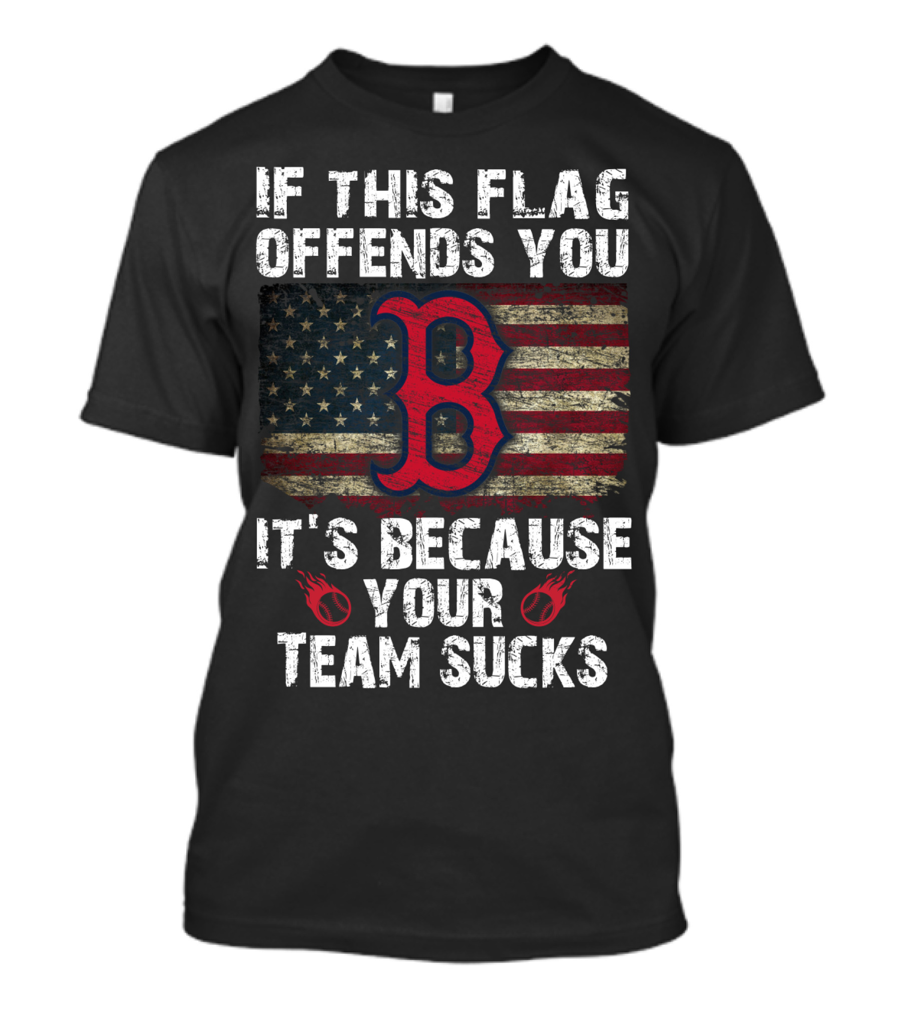 If This Flag Offends You It's Because Your Team Sucks Boston Red Sox T-Shirt