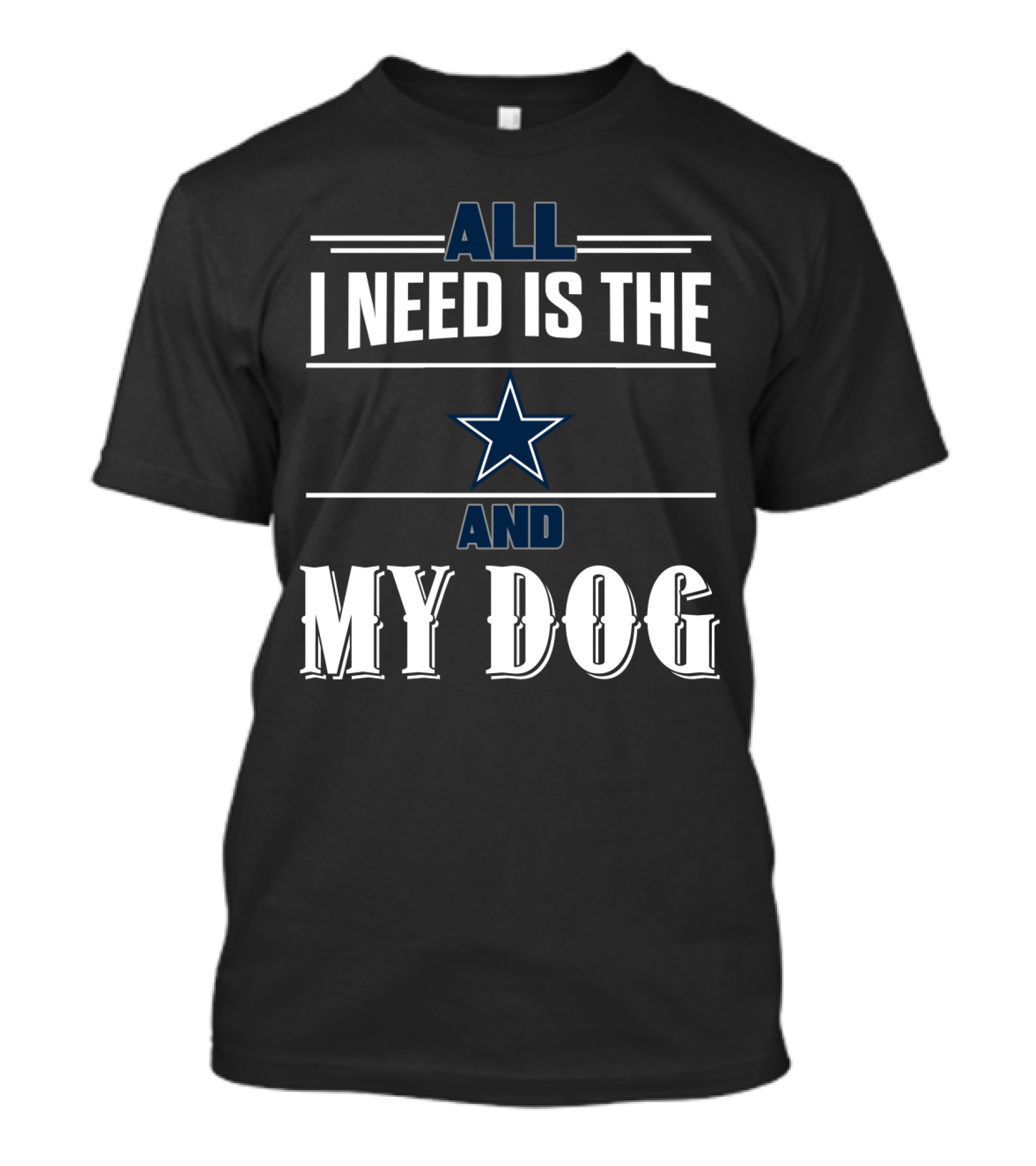 All I Need Is The Star And My Dog T-Shirt