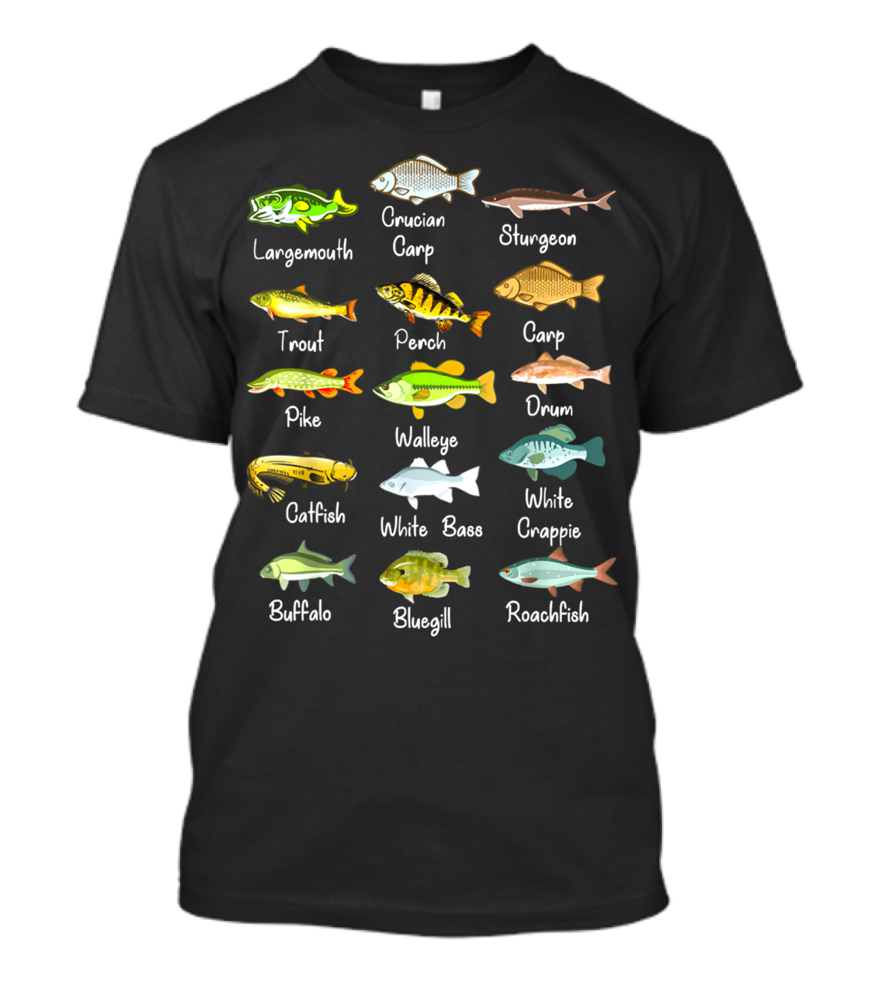 Freshwater Fish Species: Largemouth, Crucian Carp, Sturgeon, Trout, Perch, Carp, Pike, Walleye, Drum, Catfish, White Bass, White Crappie, Buffalo, Bluegill, Roachfish T-Shirt