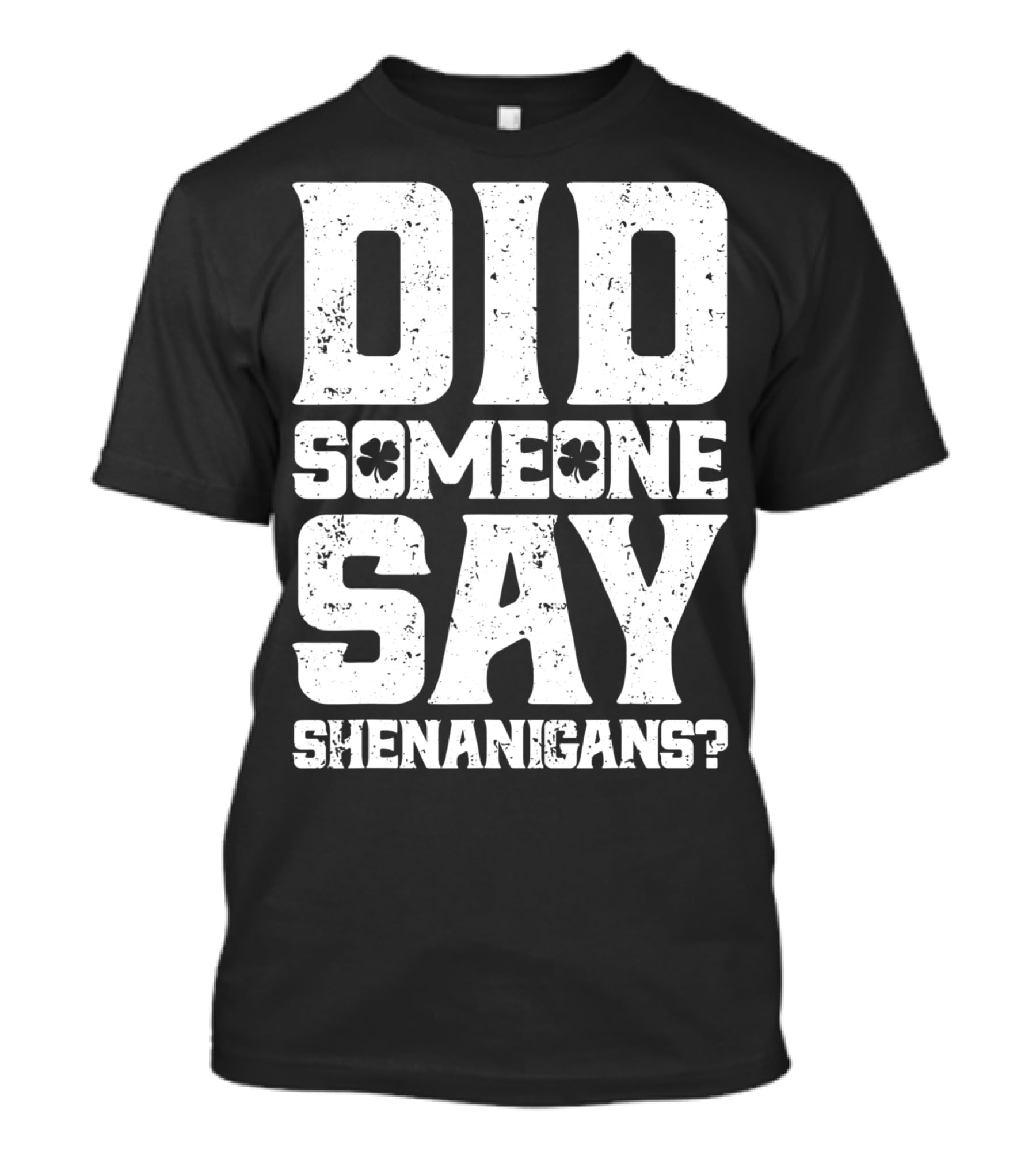 Did Someone Say Shenanigans With Clover Symbols T-Shirt