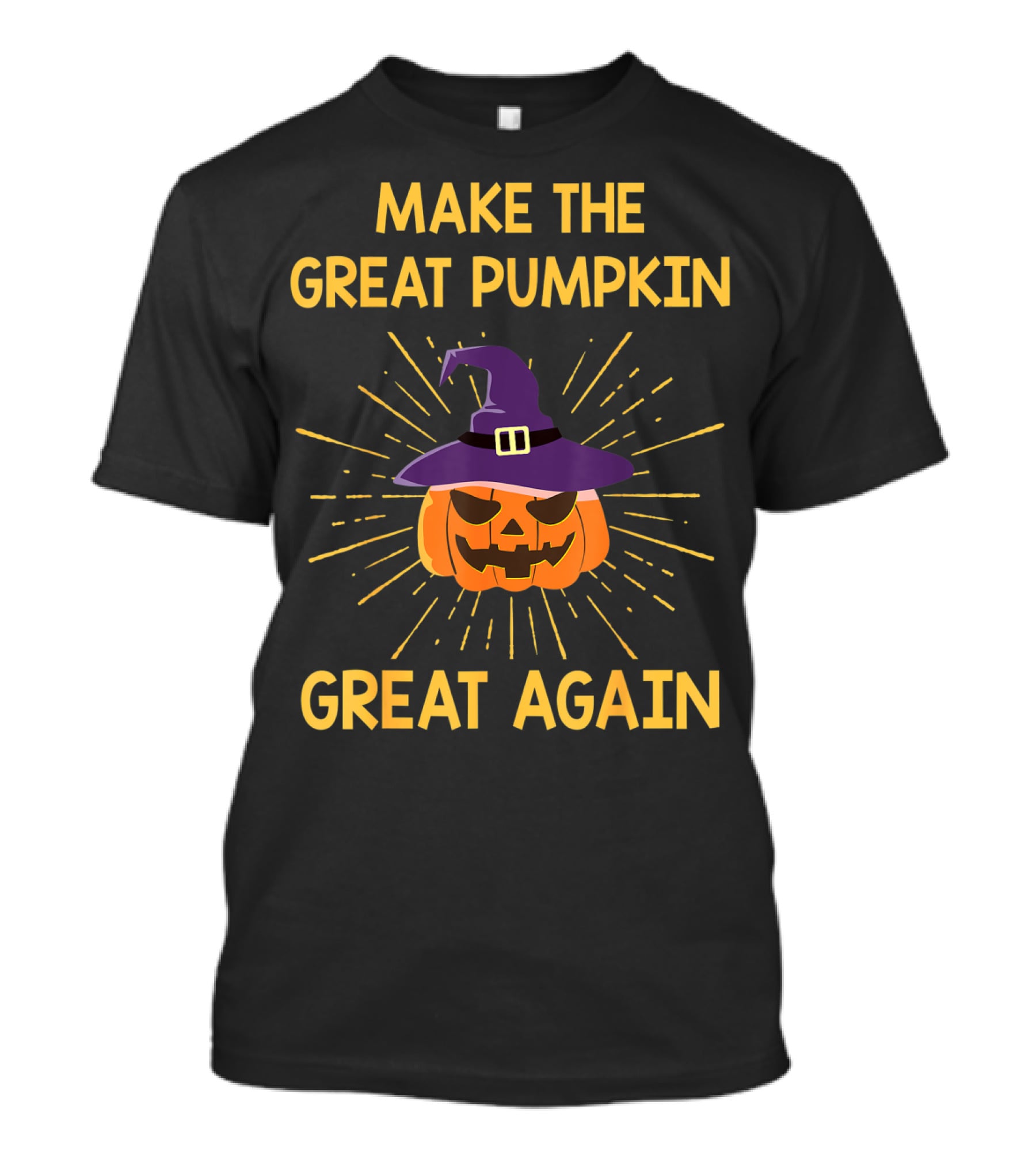 MAKE THE GREAT PUMPKIN GREAT AGAIN HALLOWEEN WITCH HAT SUNBURST T-Shirt