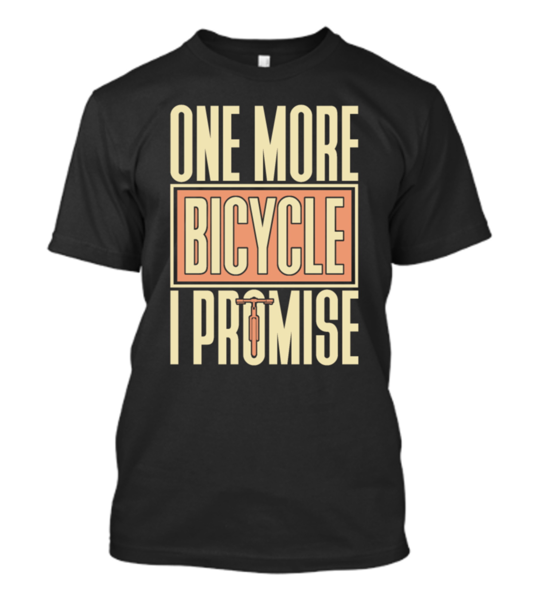 One More Bicycle I Promise T-Shirt