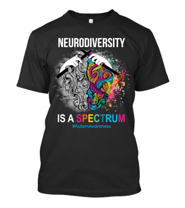 NEURODIVERSITY IS A SPECTRUM #AutismAwareness T-Shirt
