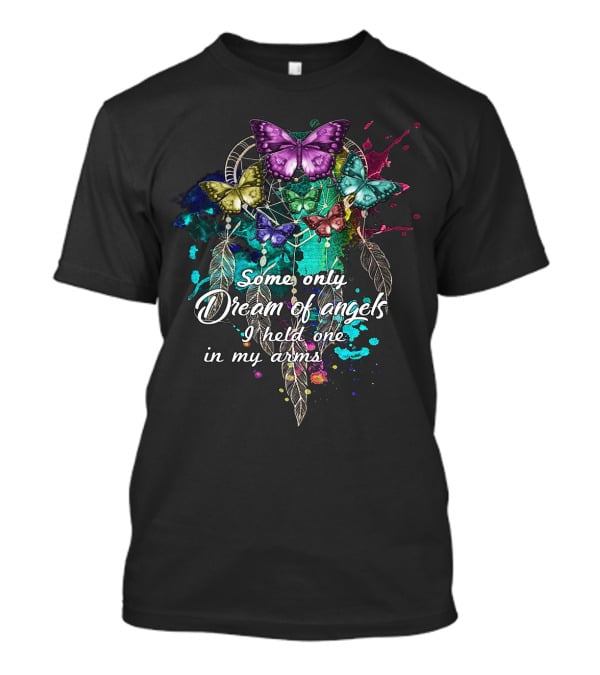 Some Only Dream Of Angels I Held One In My Arms Dreamcatcher Butterflies T-Shirt