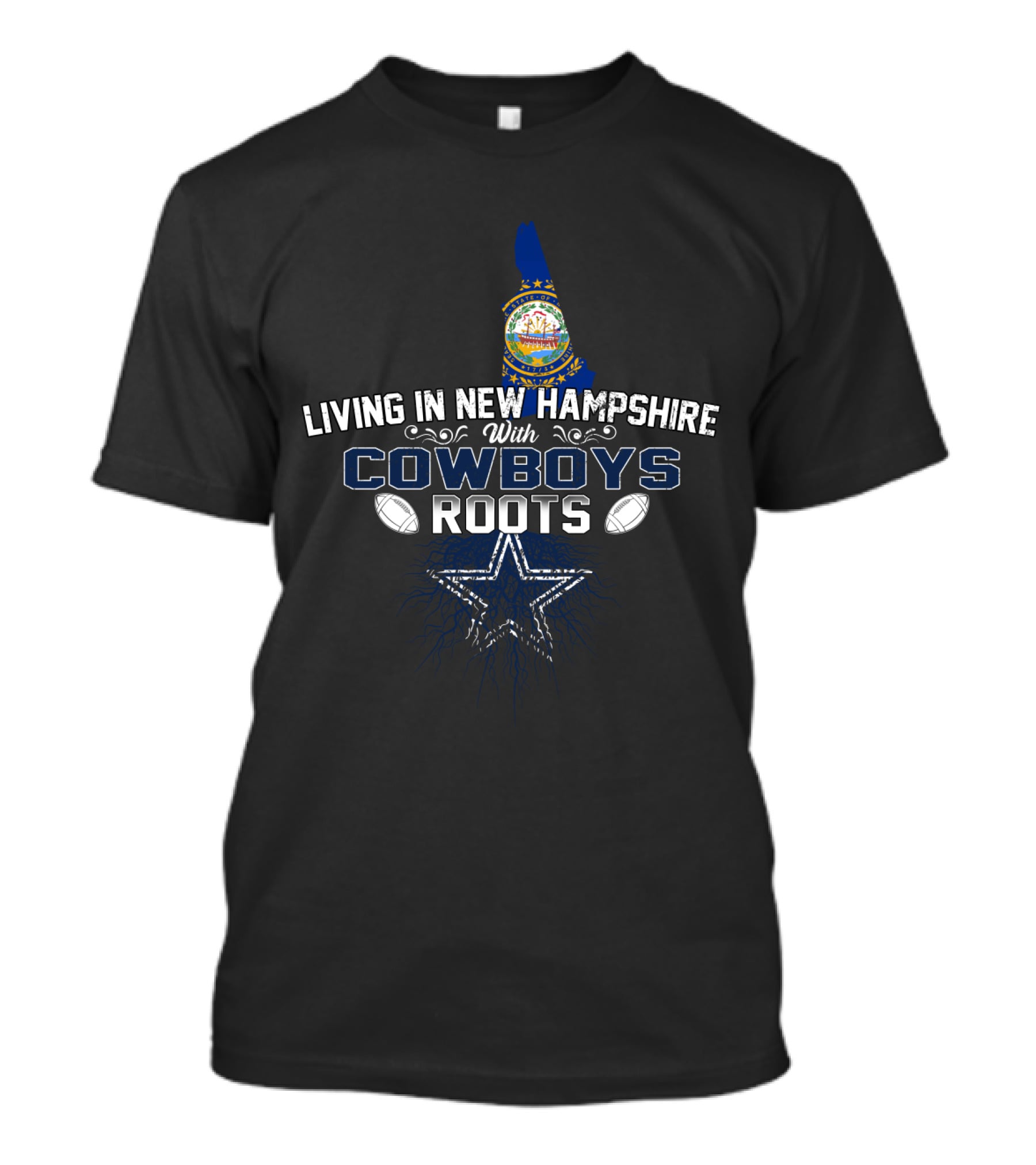 Living In New Hampshire With Cowboys Roots Football Star T-Shirt