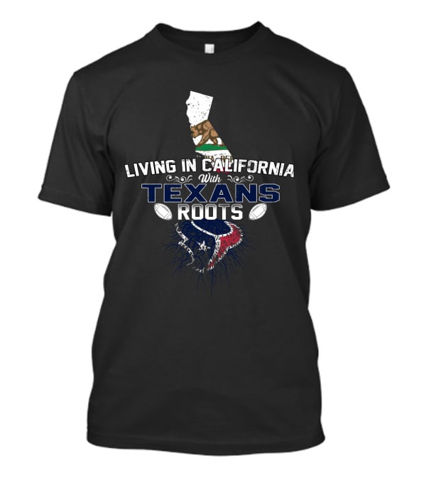 Living In California With Texans Roots Football Heritage Californian Bear Flag T-Shirt