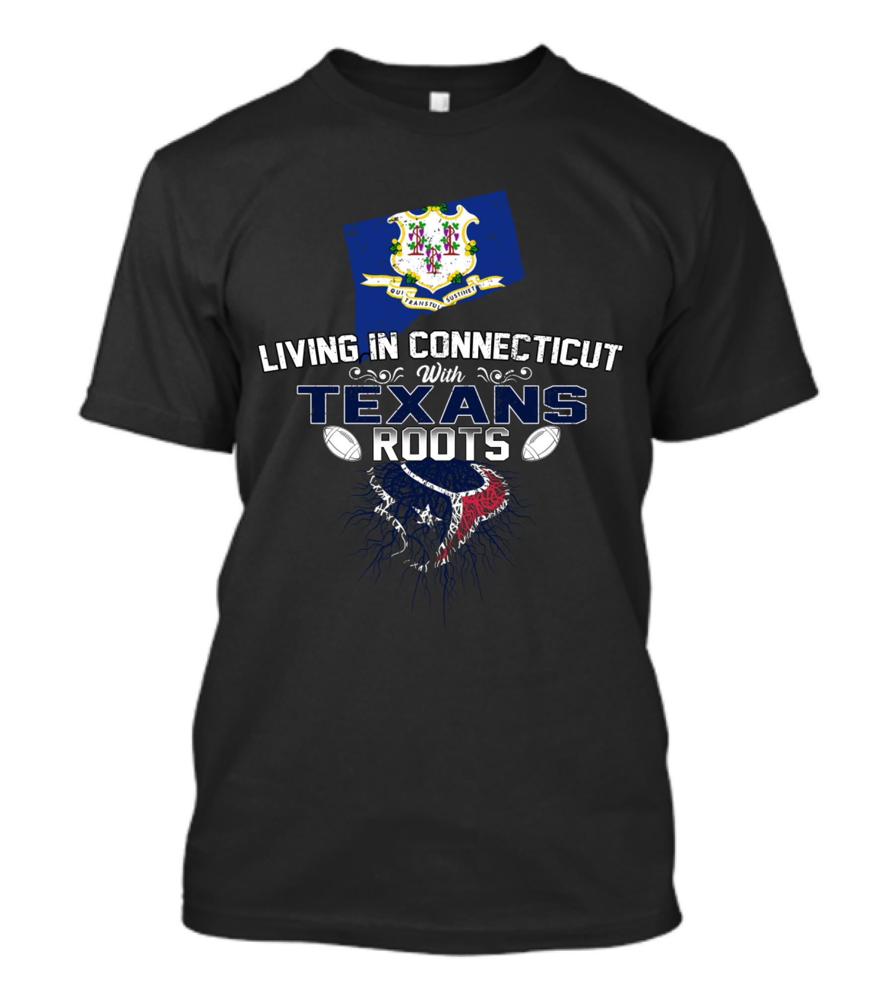 Living In Connecticut With Texans Roots Football And State Pride T-Shirt