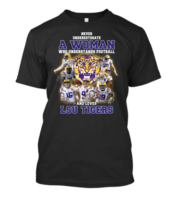 NEVER UNDERESTIMATE A WOMAN WHO UNDERSTANDS FOOTBALL AND LOVES LSU TIGERS T-Shirt