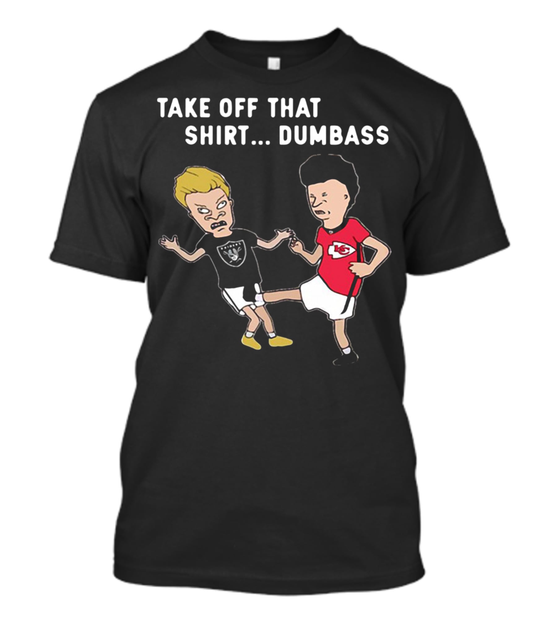 Take Off That Shirt Dumbass Beavis And Butthead Raiders Chiefs T-Shirt