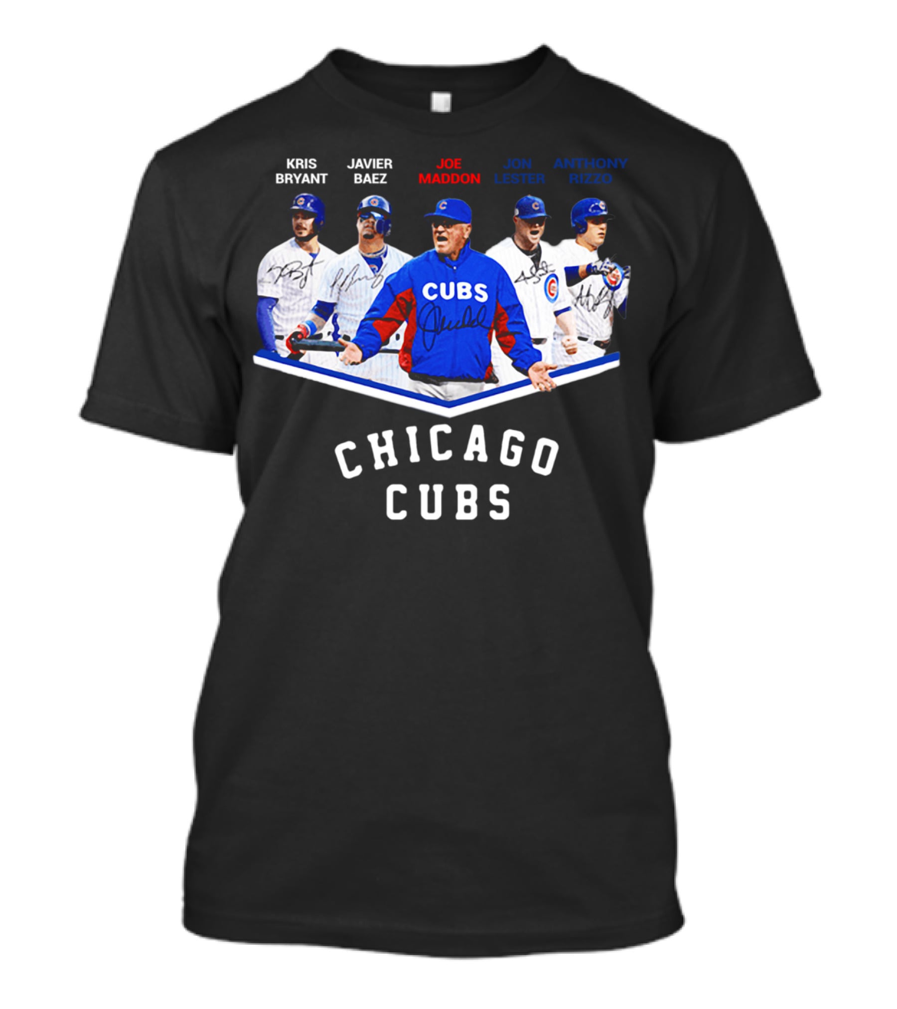 Chicago Cubs Kris Bryant Javier Baez Joe Maddon Jon Lester Anthony Rizzo Signatures T-Shirt