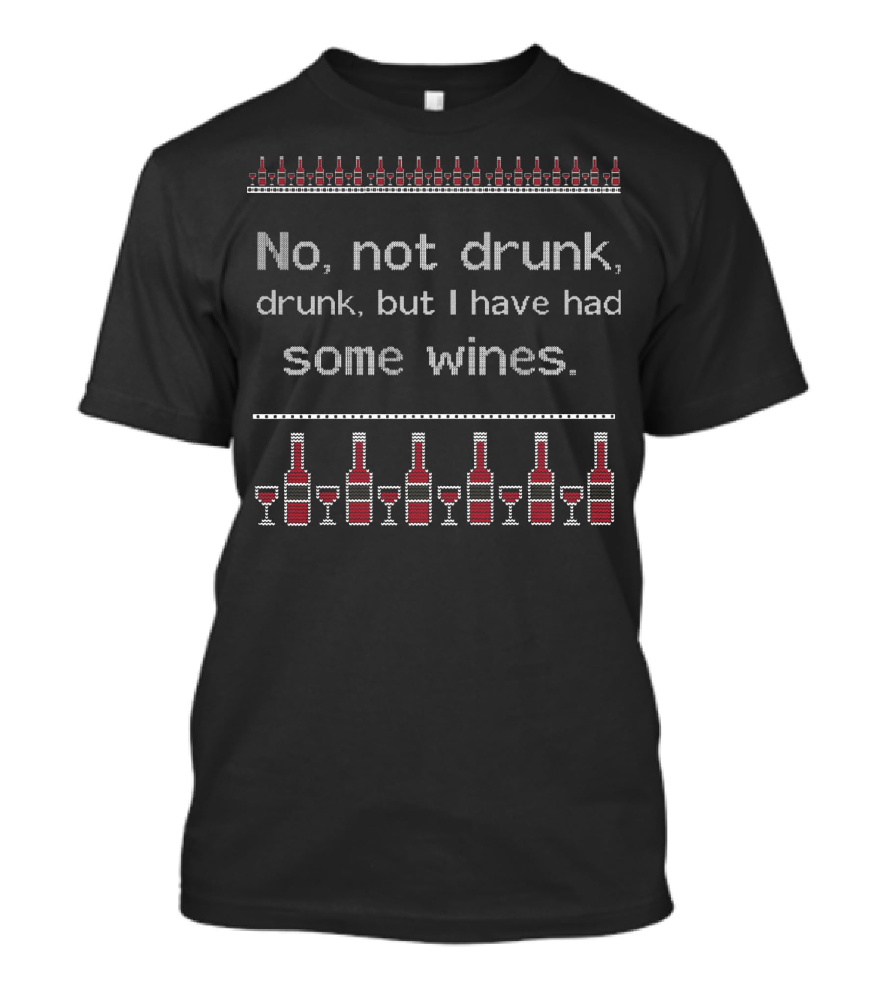 No Not Drunk Drunk But I Have Had Some Wines Bottles And Glasses T-Shirt