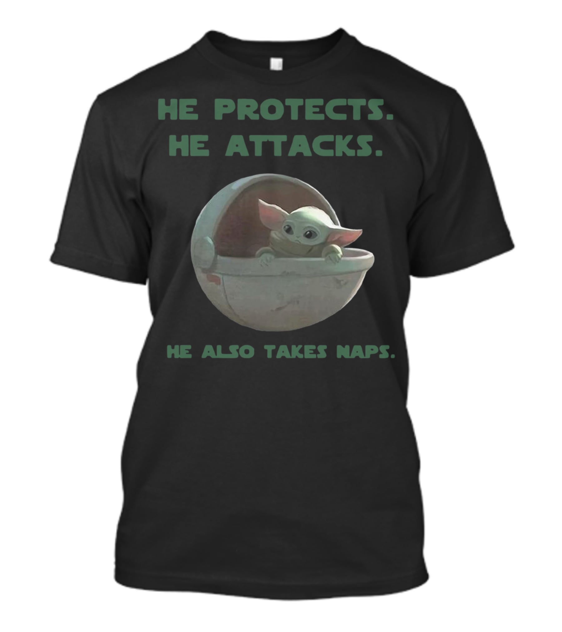 Baby Yoda He Protects He Attacks He Also Takes Naps Star Wars Mandalorian T-Shirt