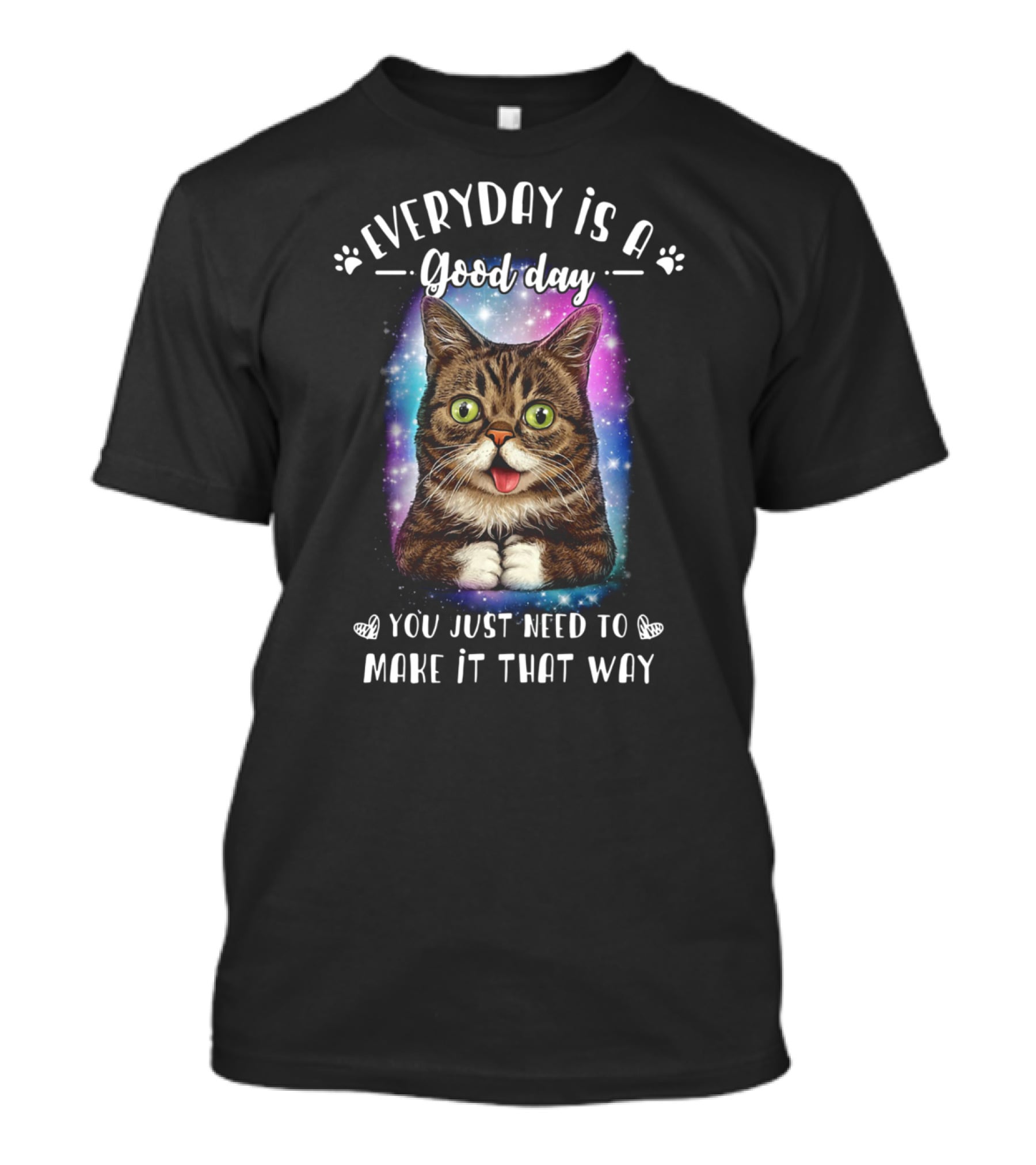 Lil Bub Everyday Is A Good Day You Just Need To Make It That Way T-Shirt