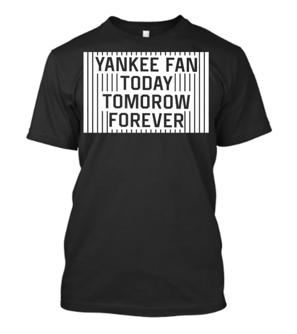 Yankee Fan Today Tomorrow Forever Stripes T-Shirt