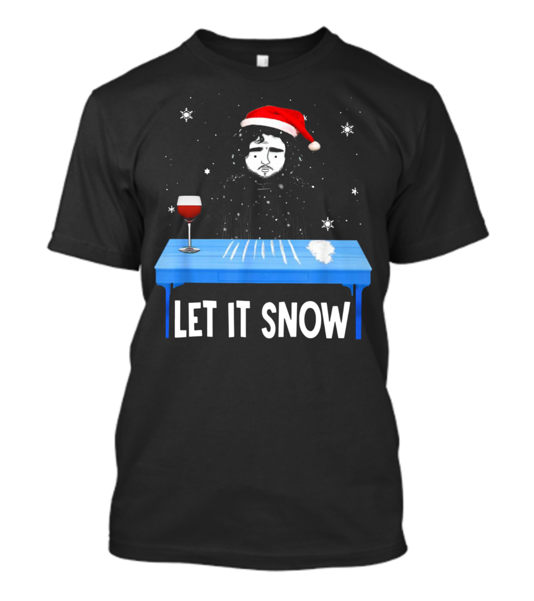 Jon Snow Let It Snow Santa Hat White Powder Blue Table Wine Glass Snowflakes T-Shirt