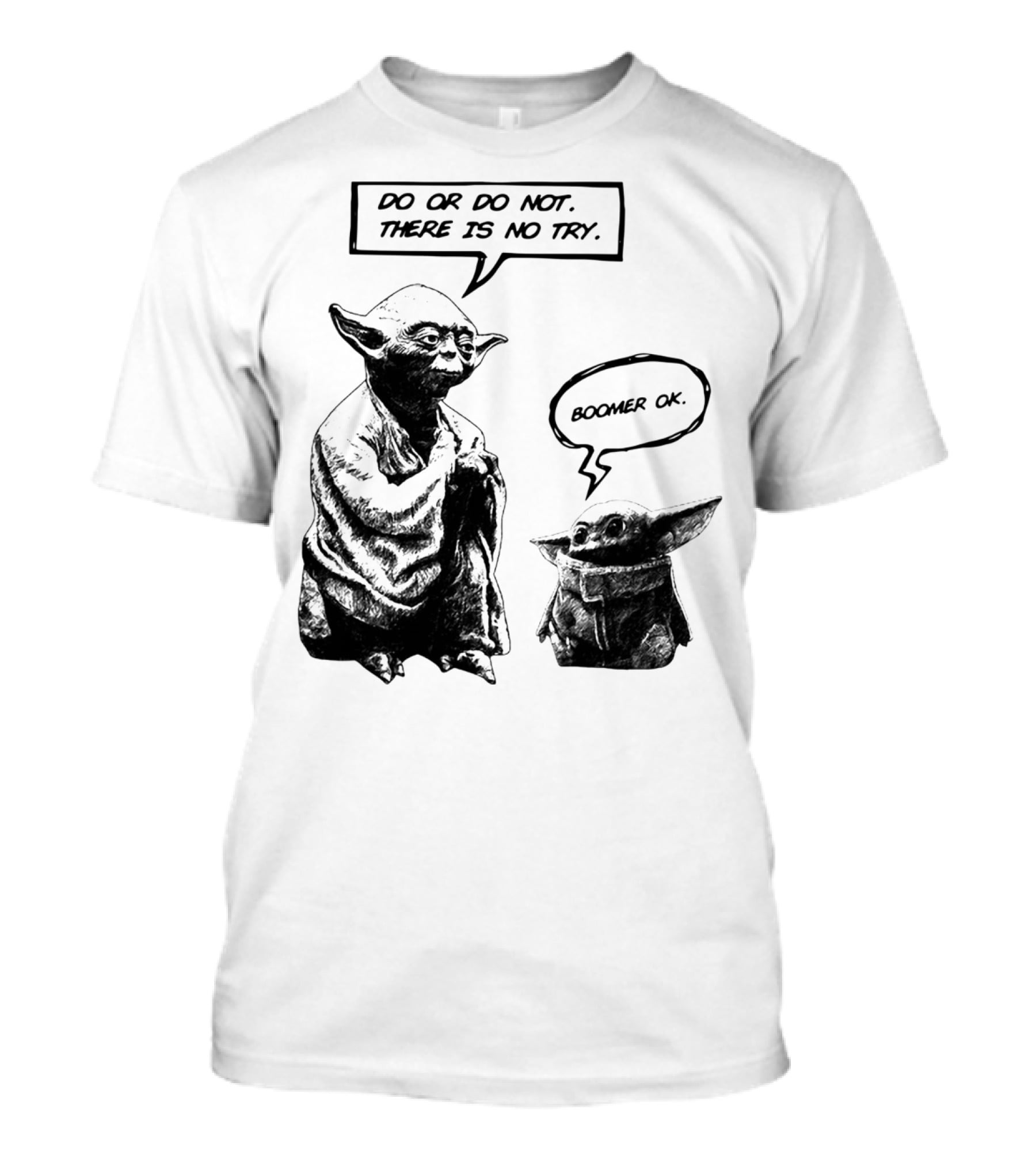 Master Yoda Do Or Do Not There Is No Try Boomer OK Baby Yoda T-Shirt