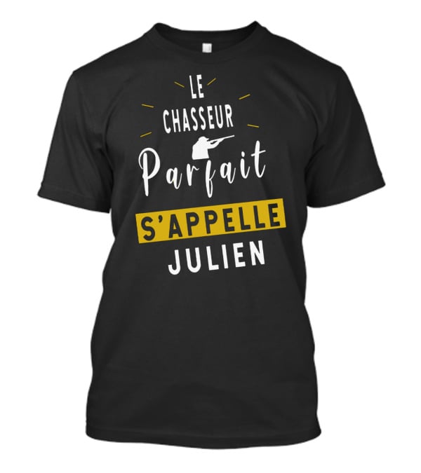 Le Chasseur Parfait S’appelle Julien Avec Silhouette De Chasseur T-Shirt