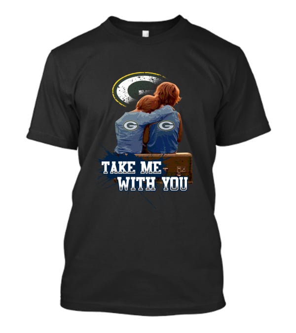 Green Bay Packers Fan Nostalgia - Take Me With You T-Shirt