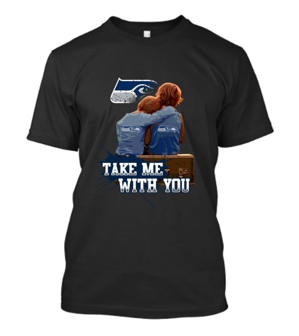 Seahawks Take Me With You Nostalgic Fan Embrace T-Shirt