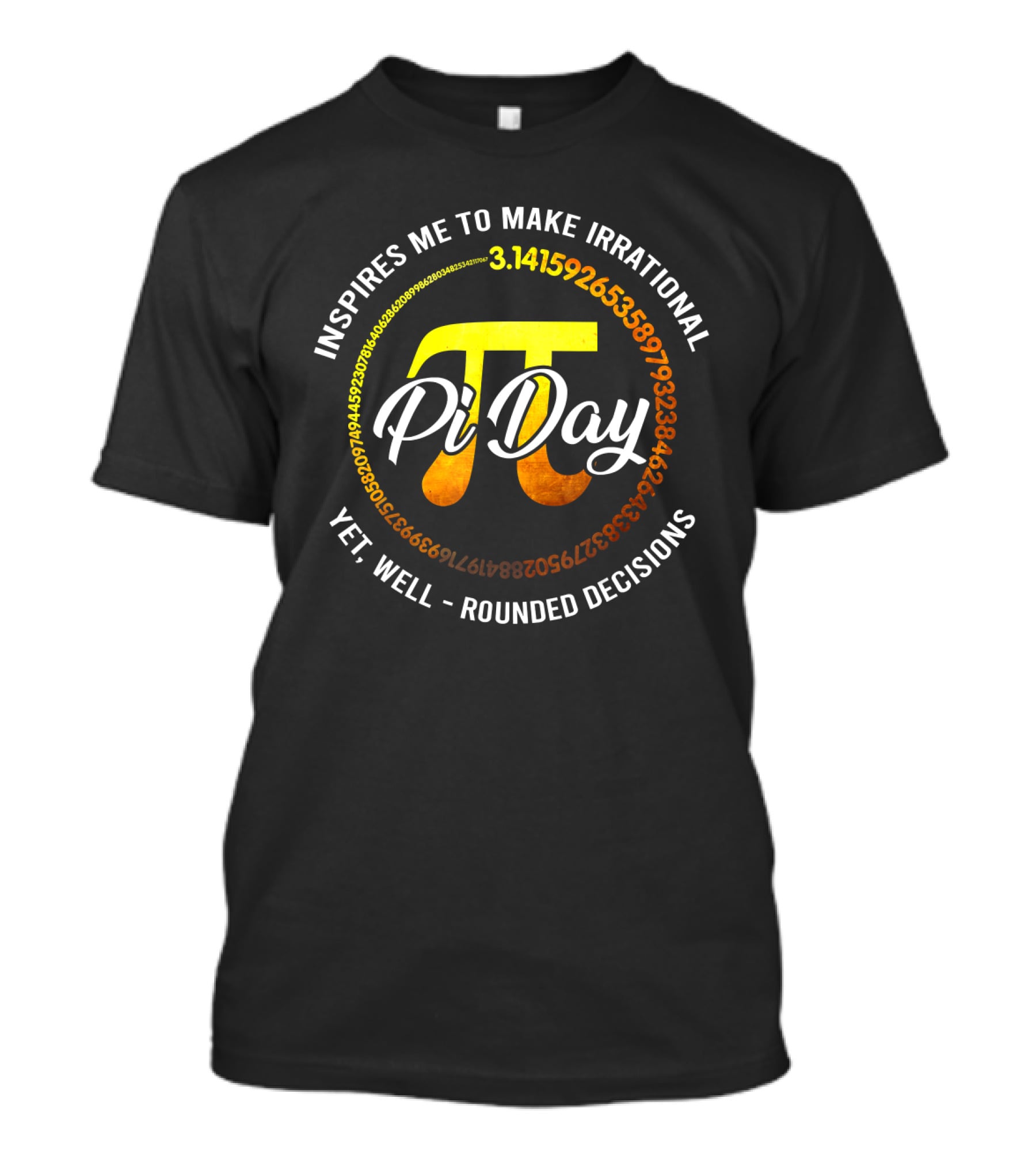 Inspires Me To Make Irrational Yet Well-Rounded Decisions Pi Day 3.14159265358979 T-Shirt