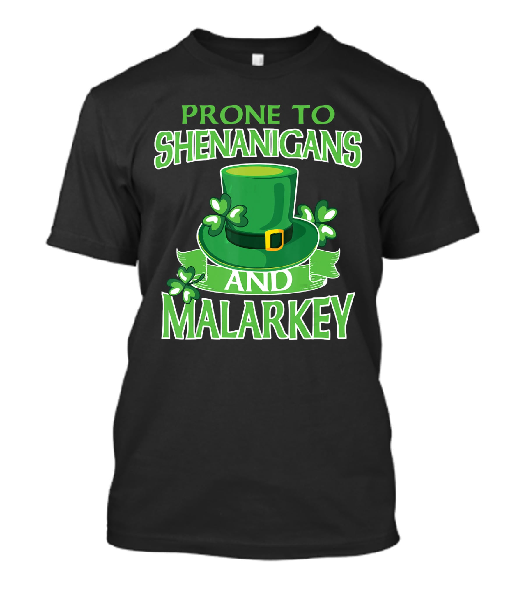 Prone To Shenanigans And Malarkey St Patrick's Day Irish Hat Clover T-Shirt
