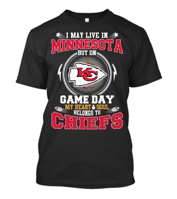 I May Live In Minnesota But On Game Day My Heart & Soul Belongs To Chiefs T-Shirt