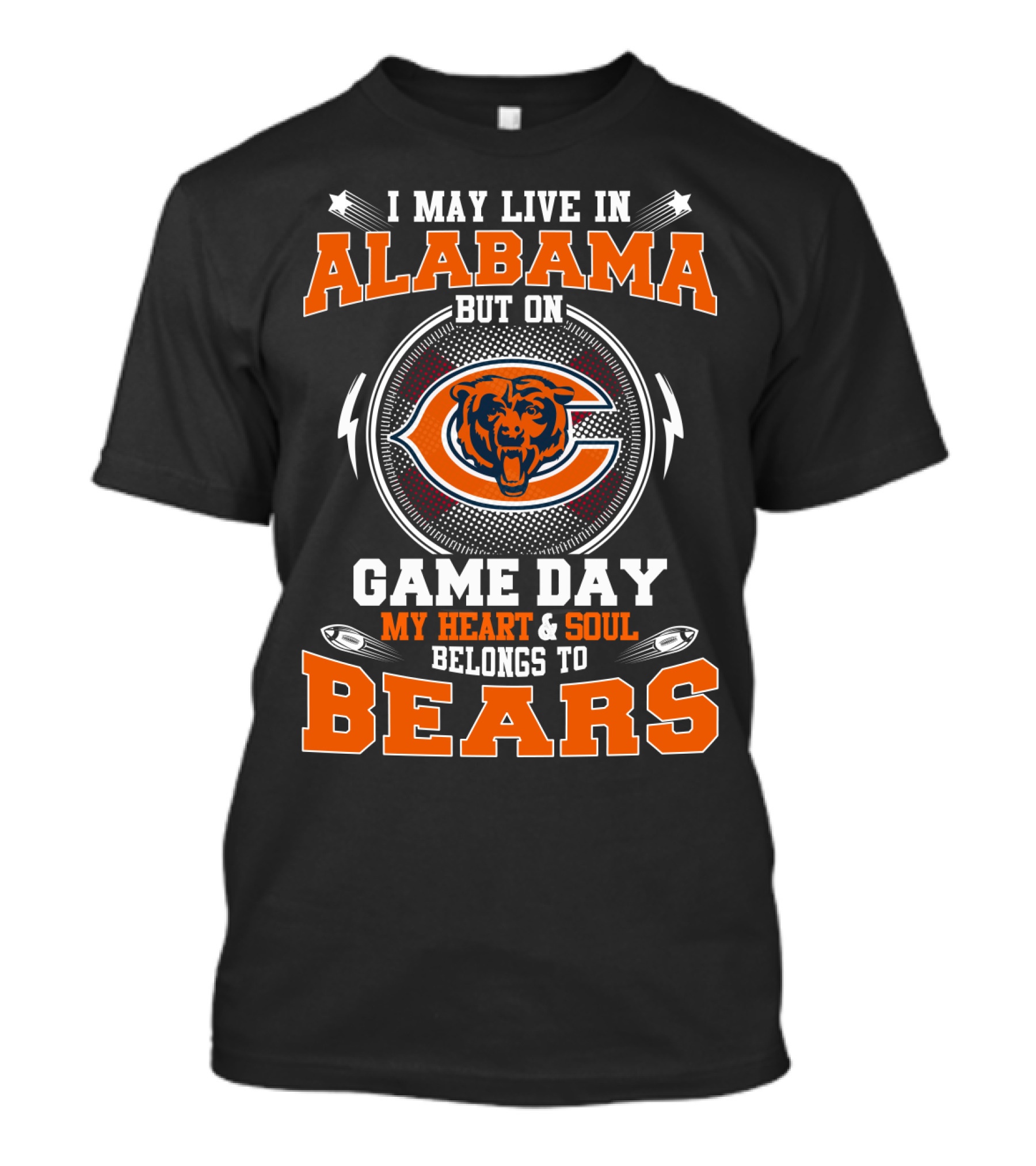 I May Live In Alabama But On Game Day My Heart & Soul Belongs To Bears T-Shirt