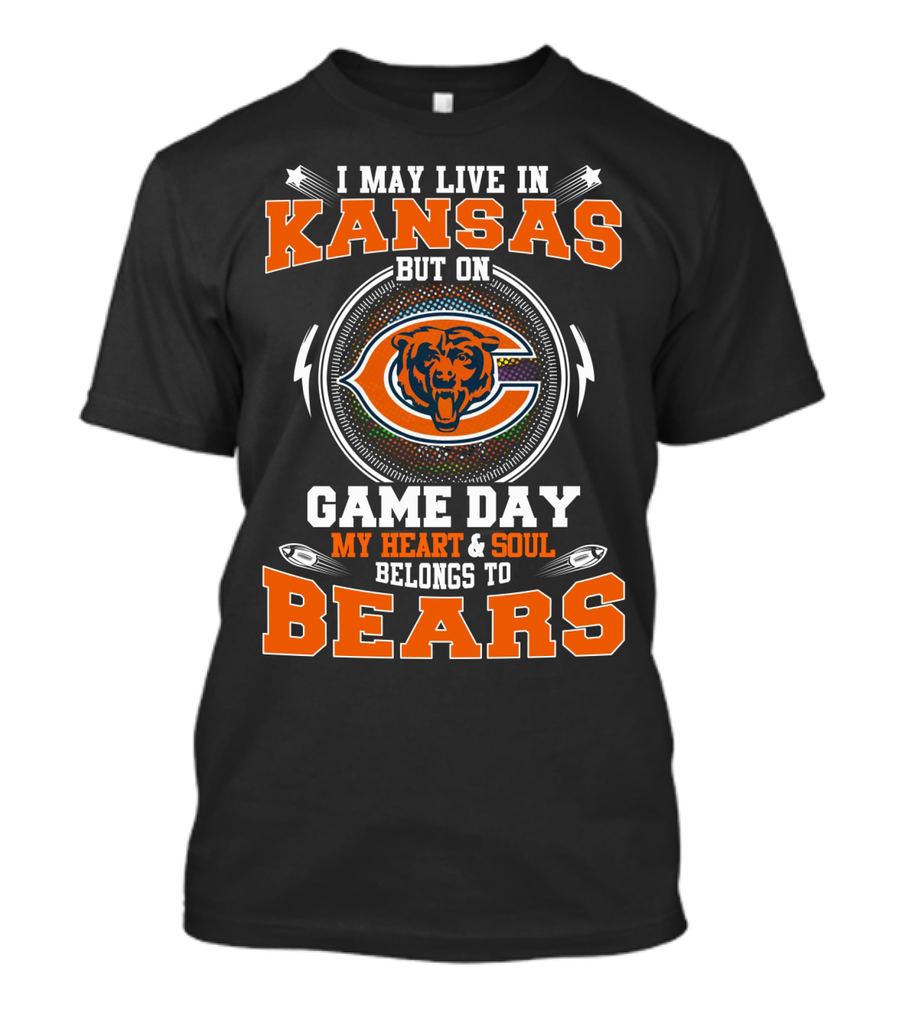 I May Live In Kansas But My Heart And Soul Belongs To Bears On Game Day T-Shirt