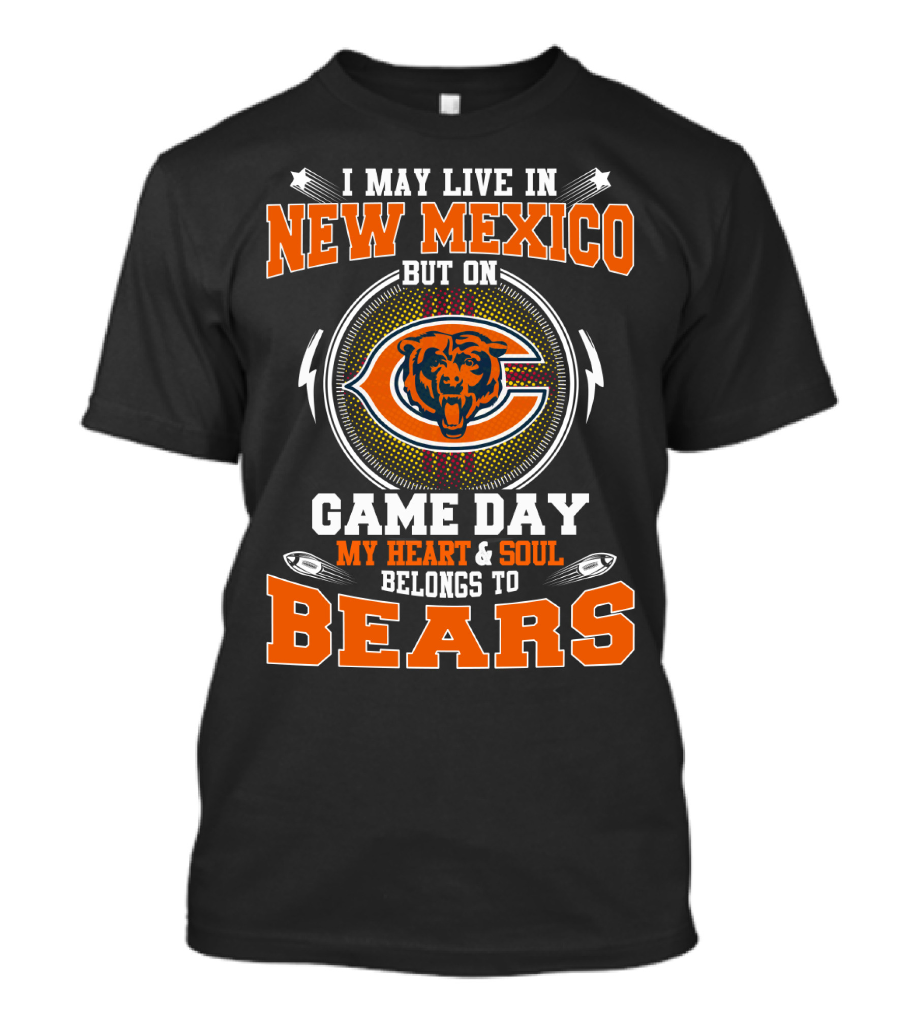 I May Live In New Mexico But On Game Day My Heart & Soul Belongs To Bears T-Shirt