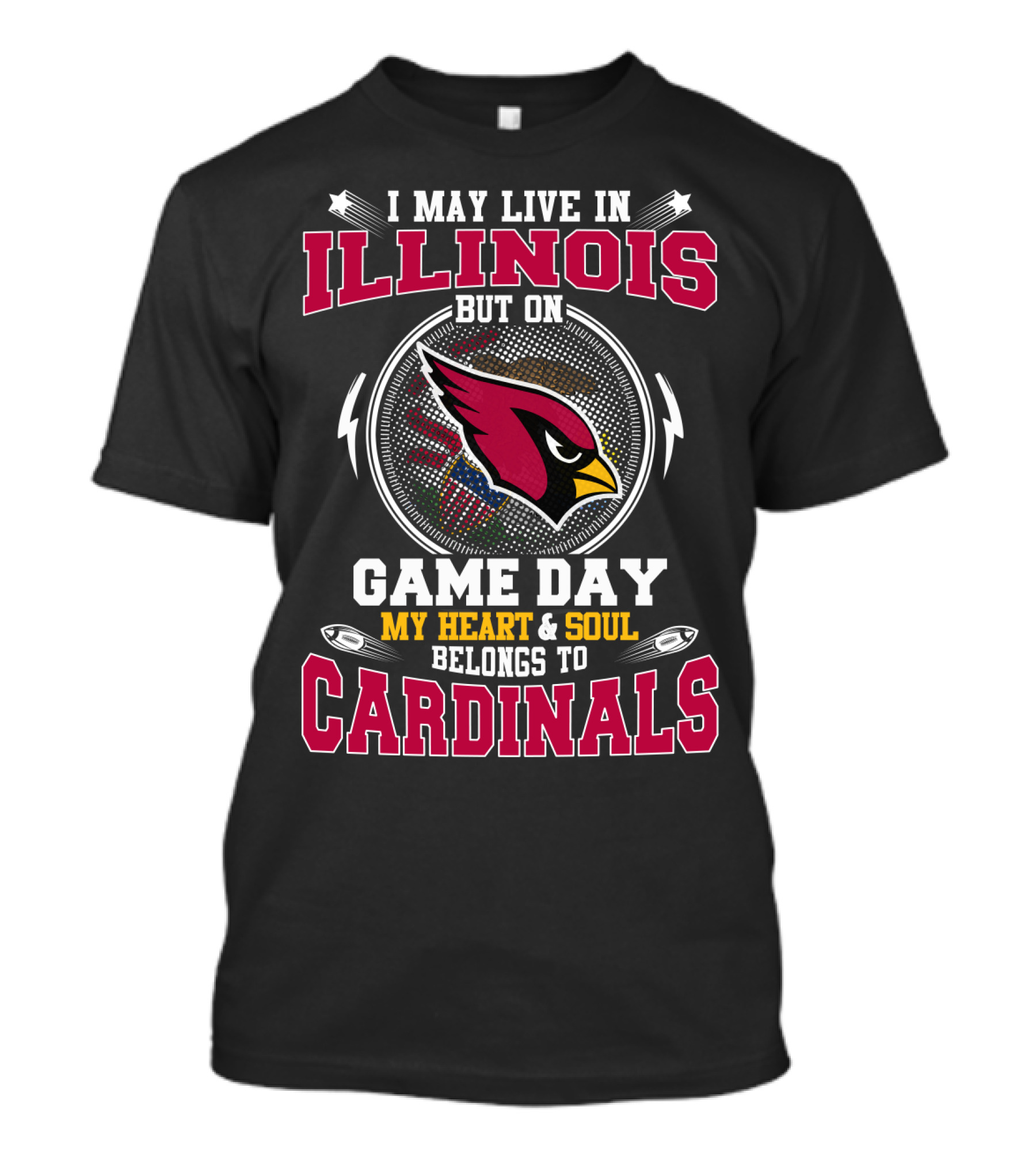 I May Live In Illinois But On Game Day My Heart & Soul Belongs To Cardinals T-Shirt