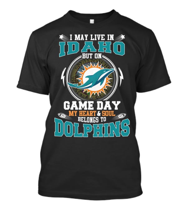 Idaho On Game Day My Heart & Soul Belongs To Dolphins T-Shirt