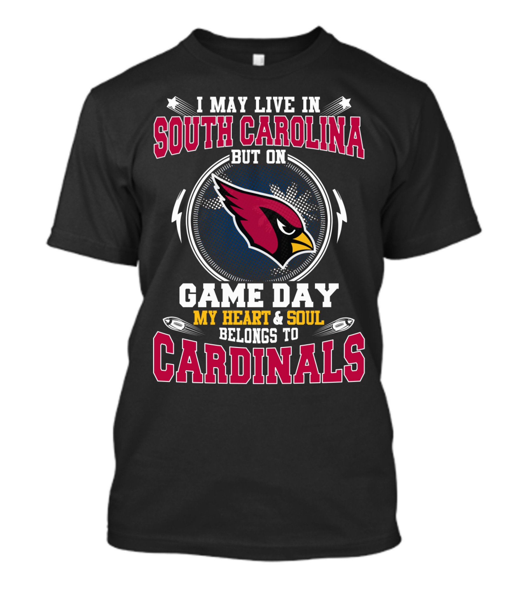 I May Live In South Carolina But On Game Day My Heart & Soul Belongs To Cardinals T-Shirt