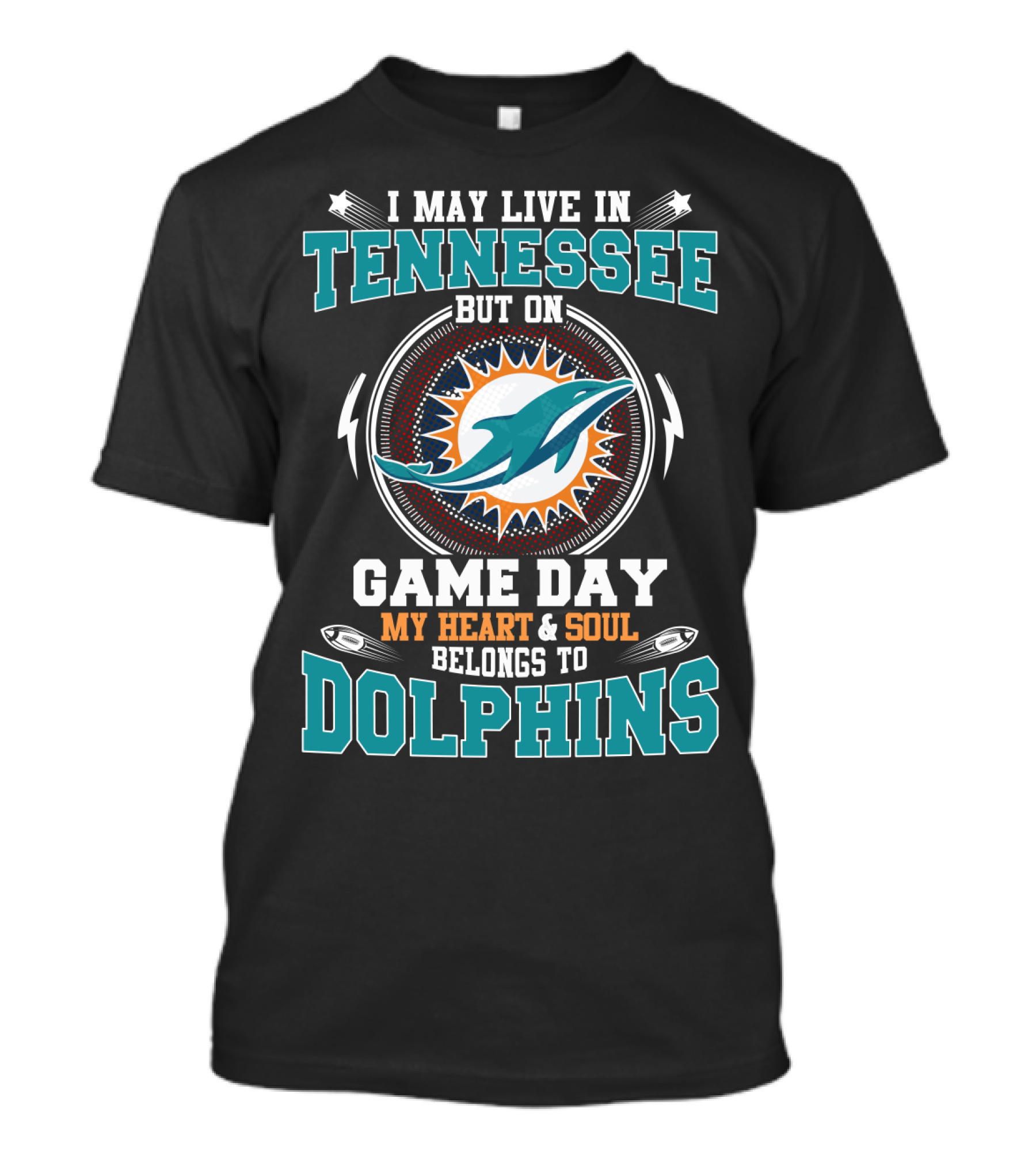 I May Live In Tennessee But On Game Day My Heart & Soul Belongs To Dolphins T-Shirt