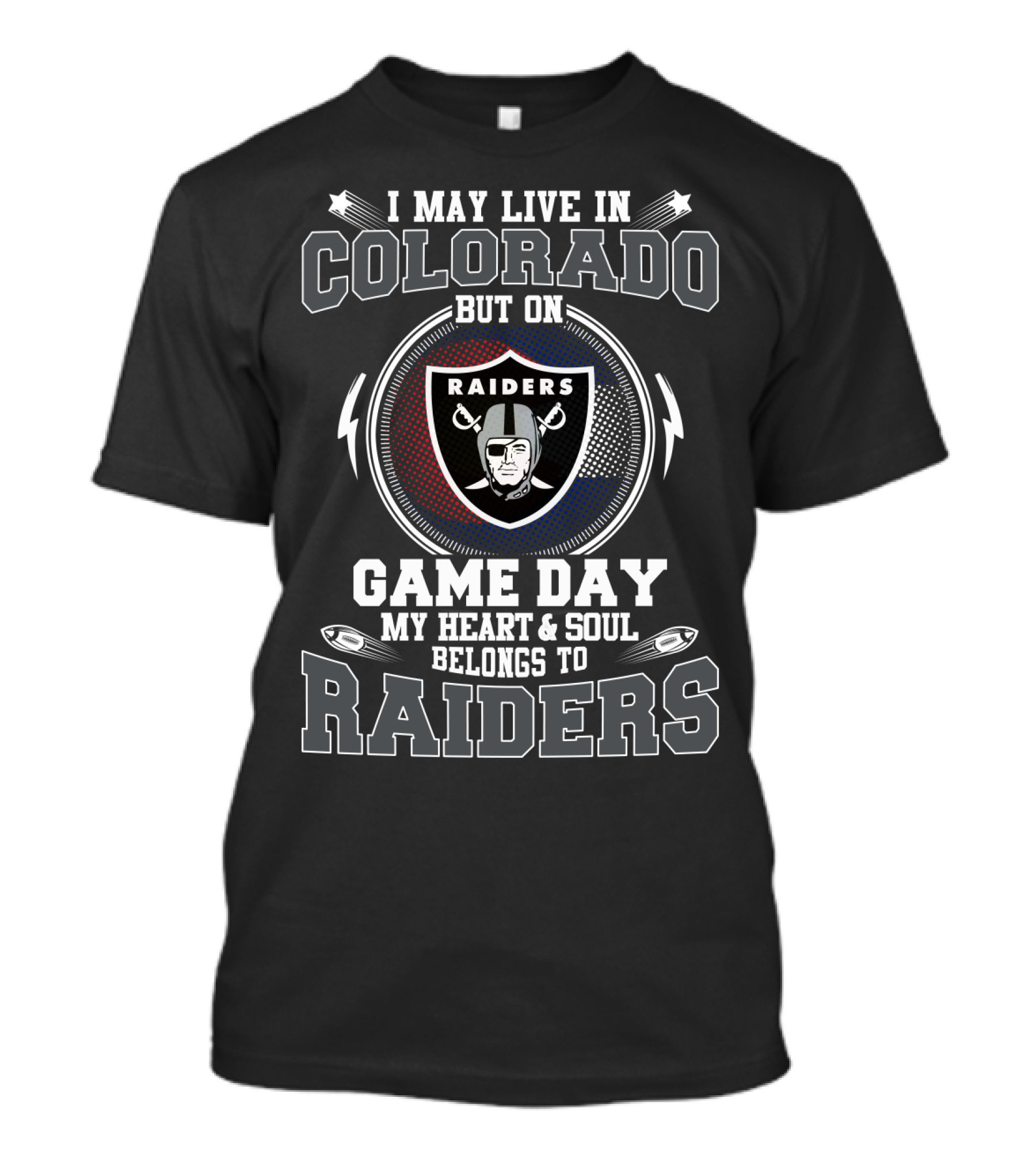 I May Live In Colorado But On Game Day My Heart & Soul Belongs To Raiders T-Shirt