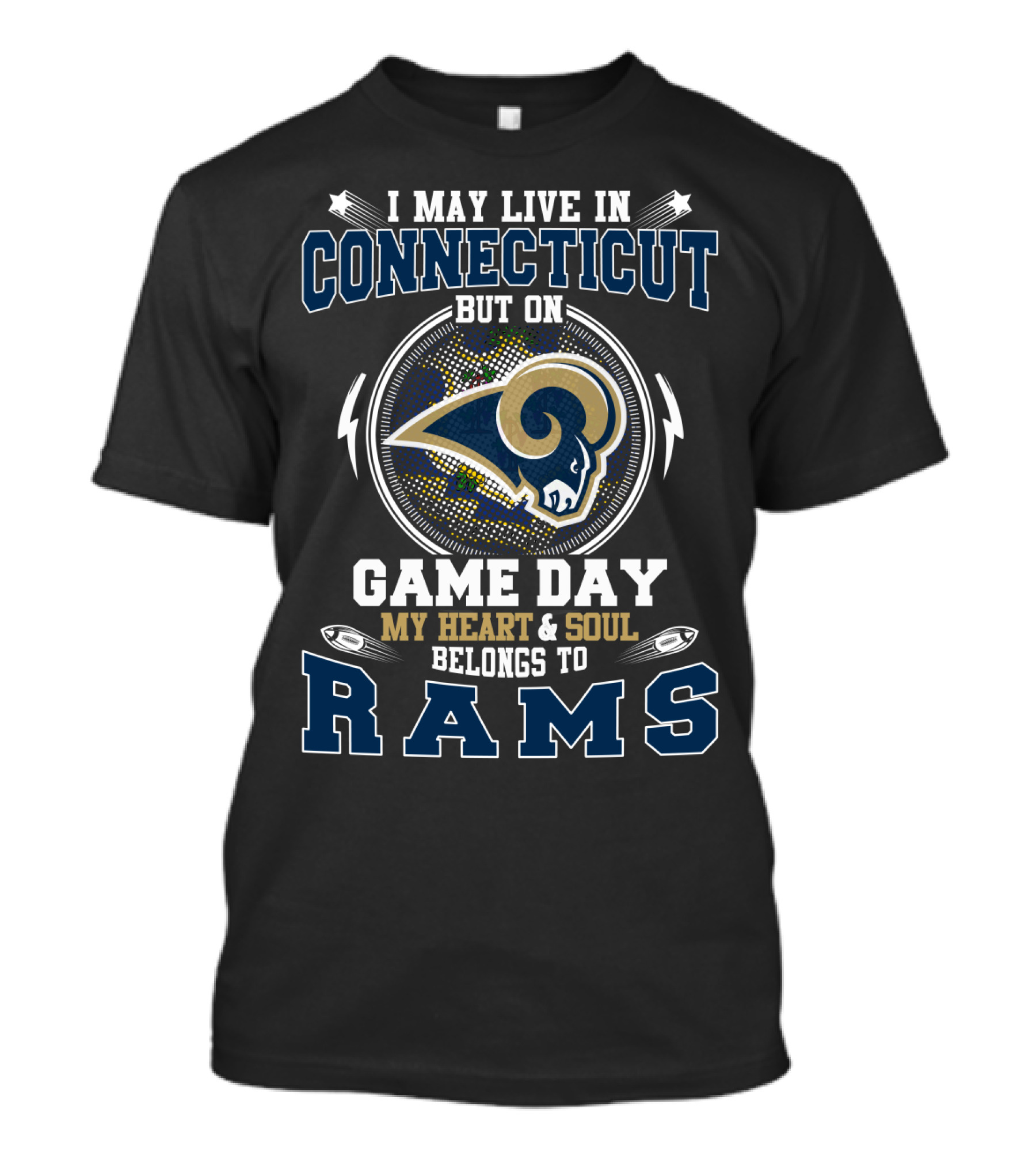 I May Live In Connecticut But On Game Day My Heart And Soul Belongs To Rams T-Shirt