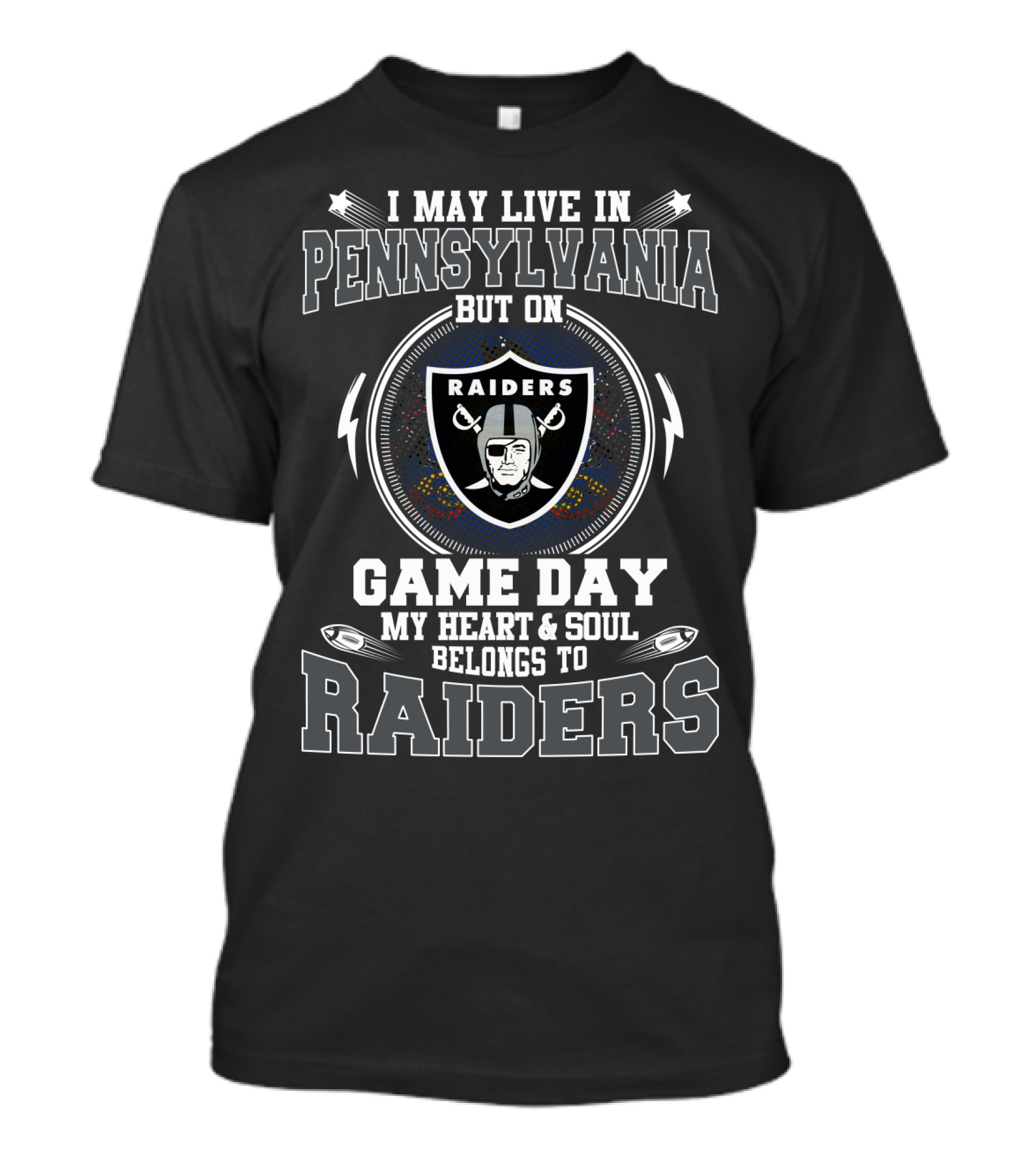 I May Live In Pennsylvania But On Game Day My Heart & Soul Belongs To Raiders T-Shirt