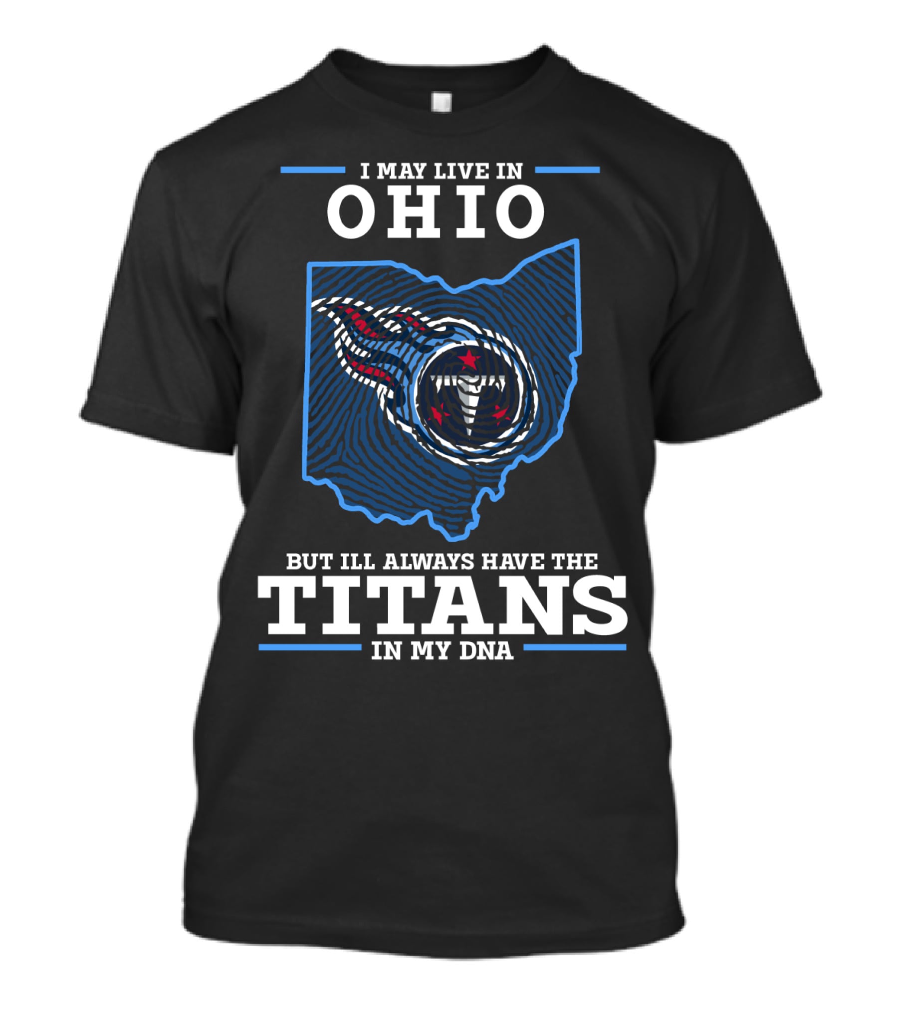 I May Live In Ohio But I'll Always Have The Titans In My Dna T-Shirt