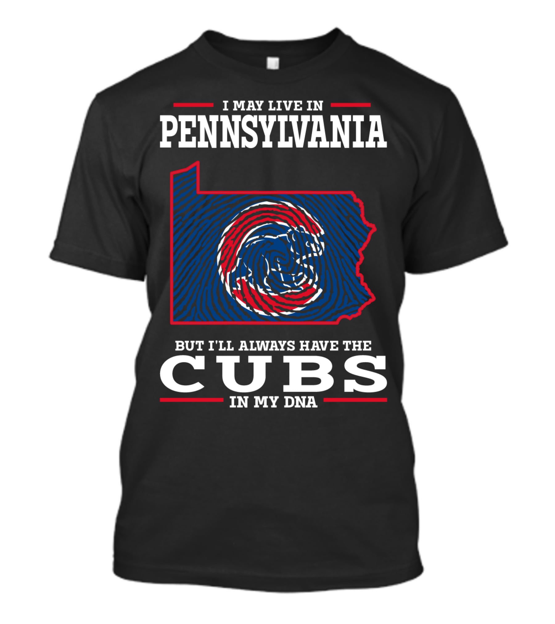 I May Live In Pennsylvania But I'll Always Have The Cubs In My DNA T-Shirt