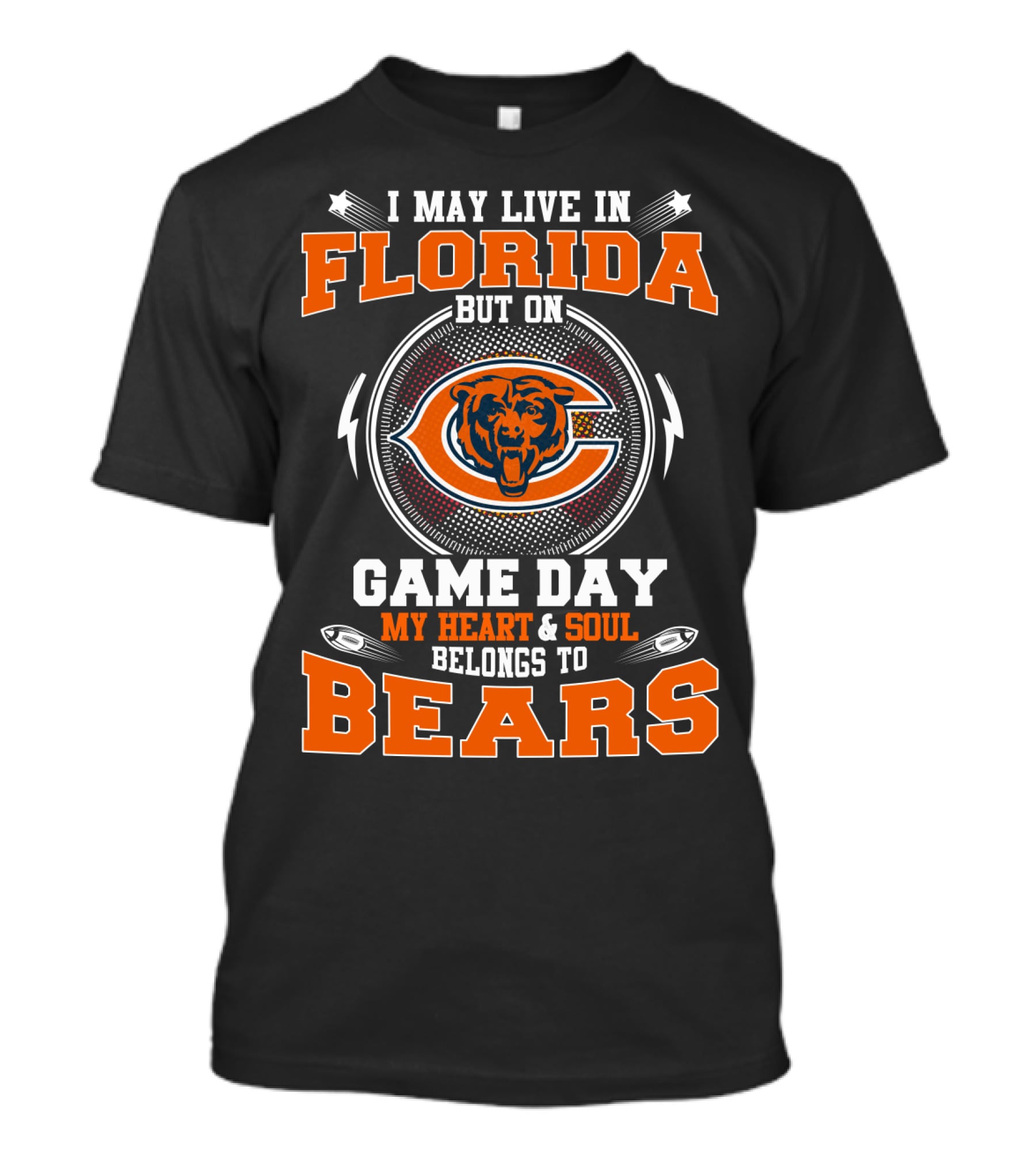 I May Live In Florida But On Game Day My Heart And Soul Belongs To Bears T-Shirt