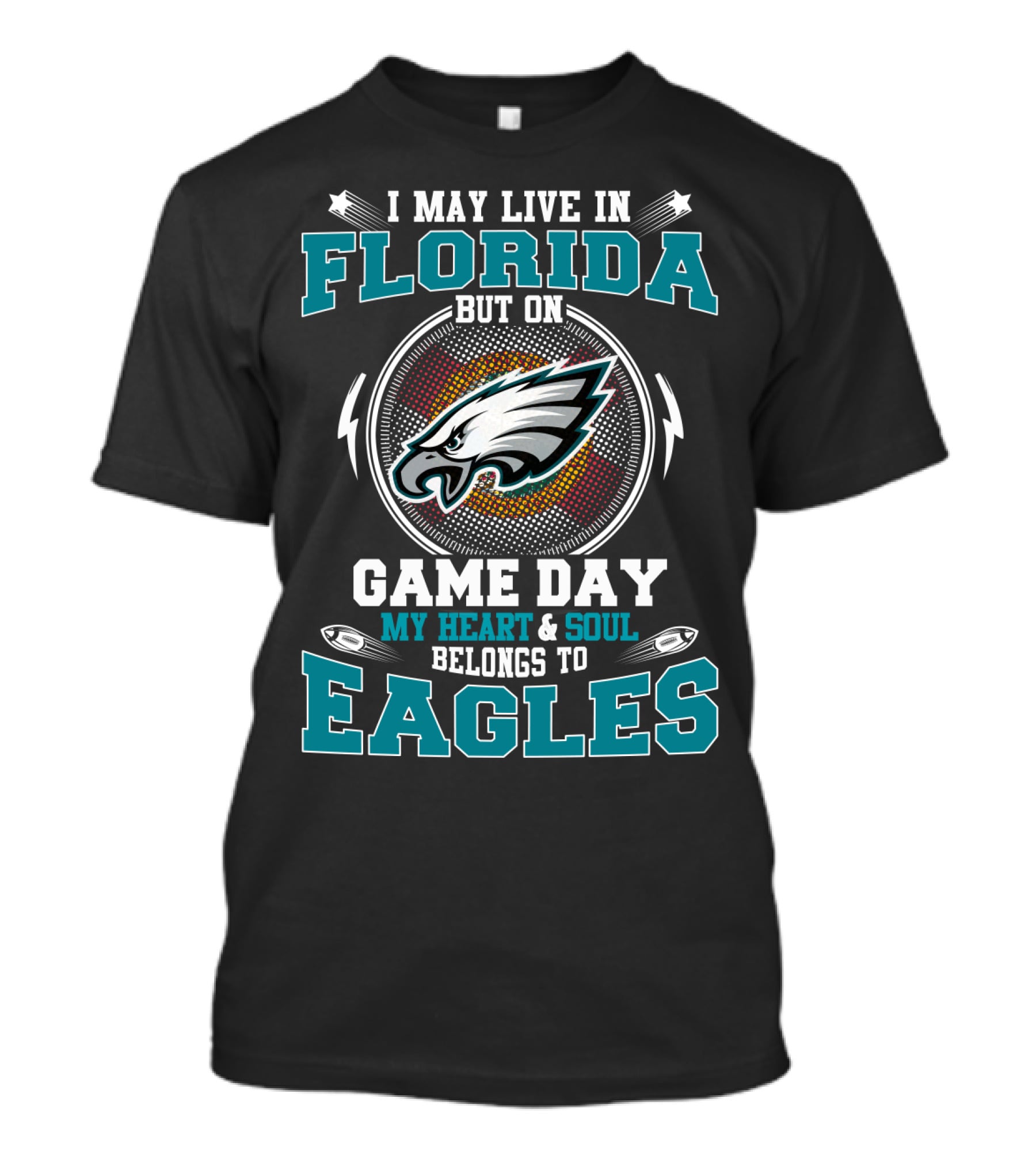 I May Live In Florida But On Game Day My Heart And Soul Belongs To Eagles T-Shirt