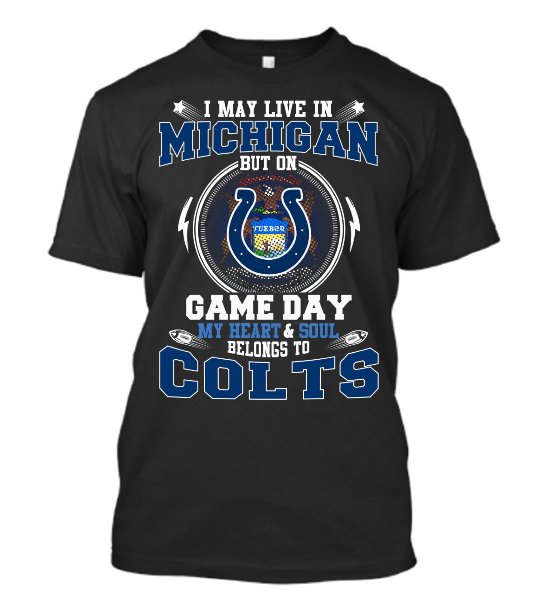 I May Live In Michigan But On Game Day My Heart And Soul Belongs To Colts T-Shirt