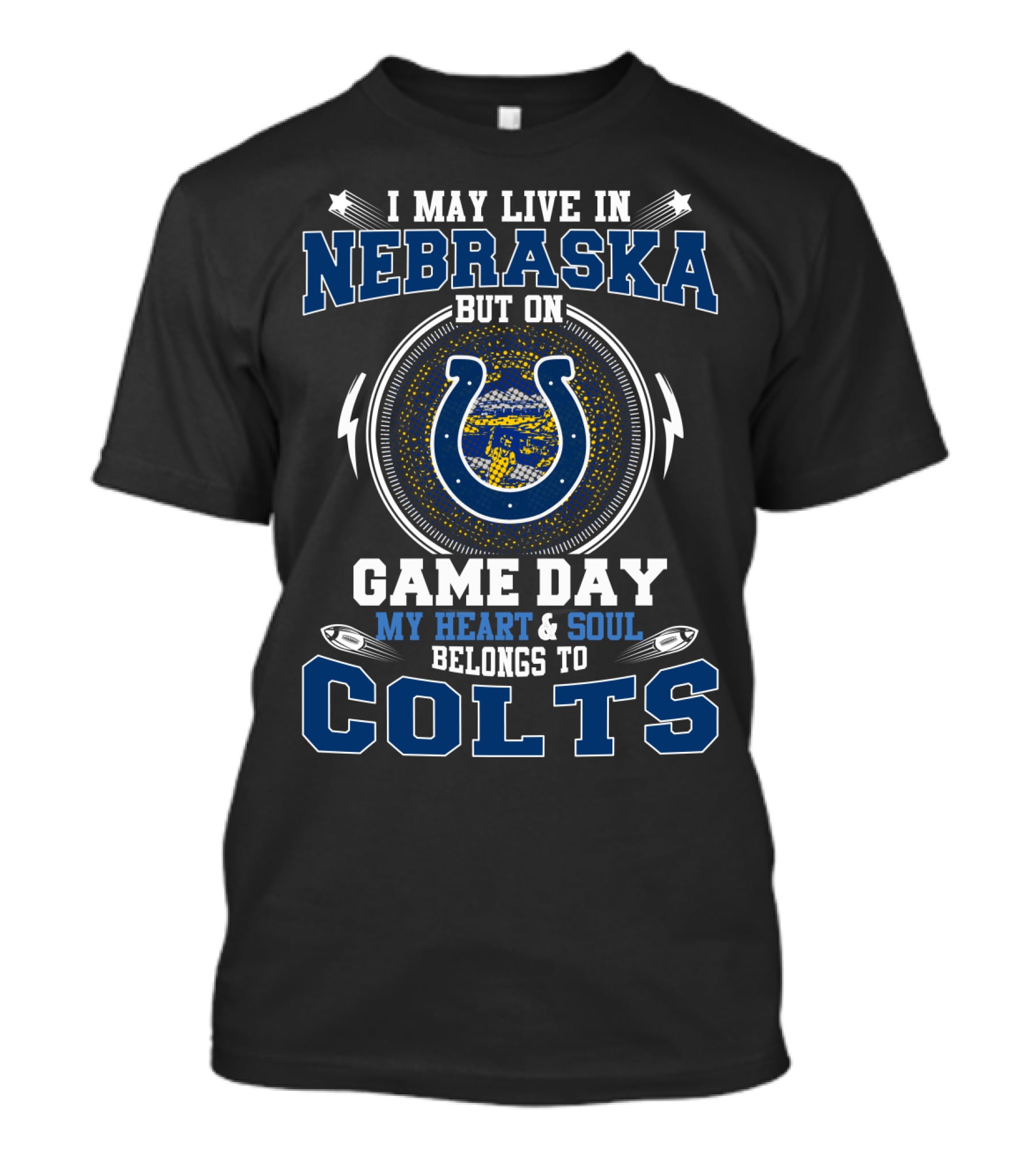 I May Live In Nebraska But On Game Day My Heart And Soul Belongs To Colts T-Shirt