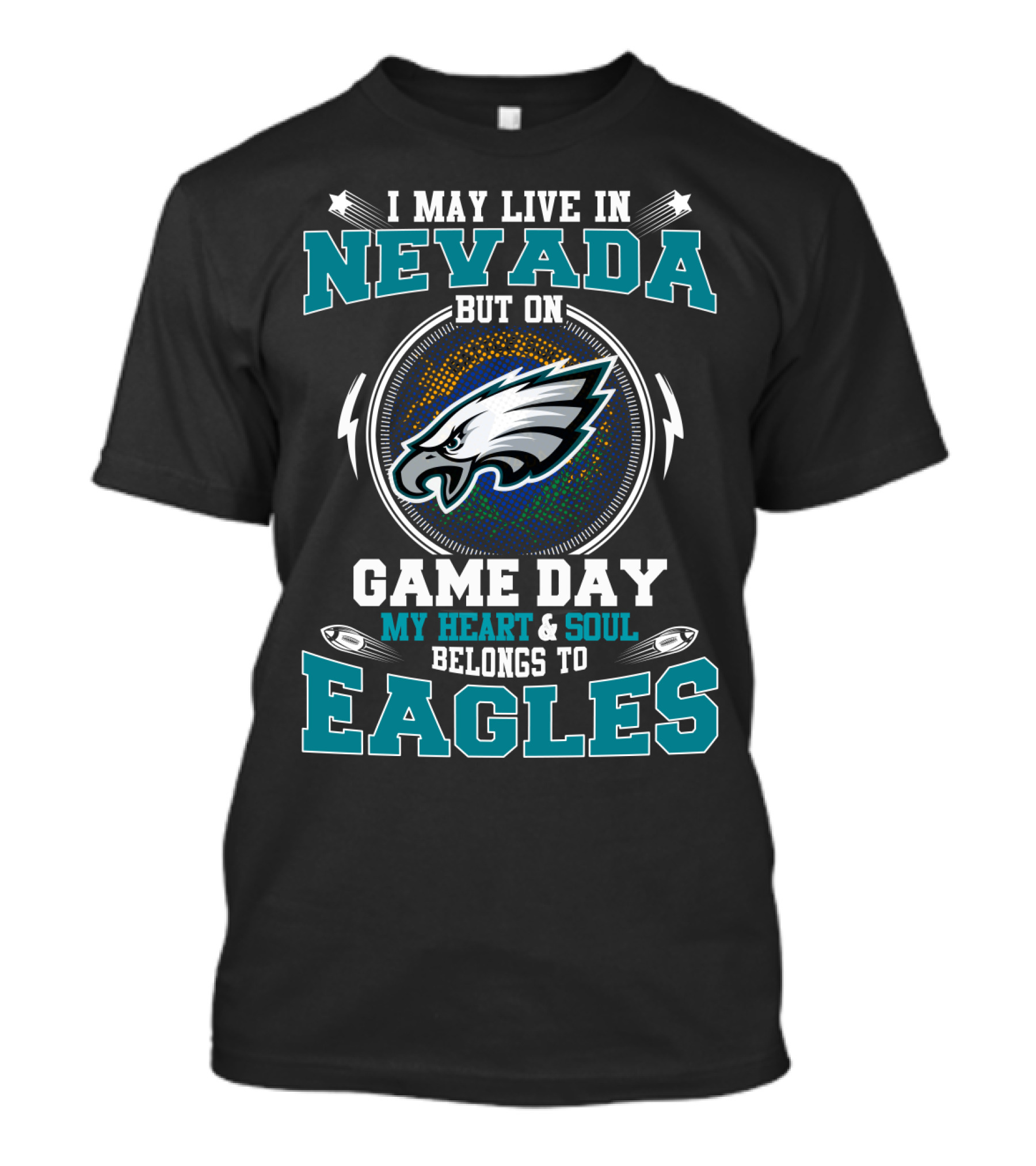 I May Live In Nevada But On Game Day My Heart And Soul Belongs To Eagles T-Shirt