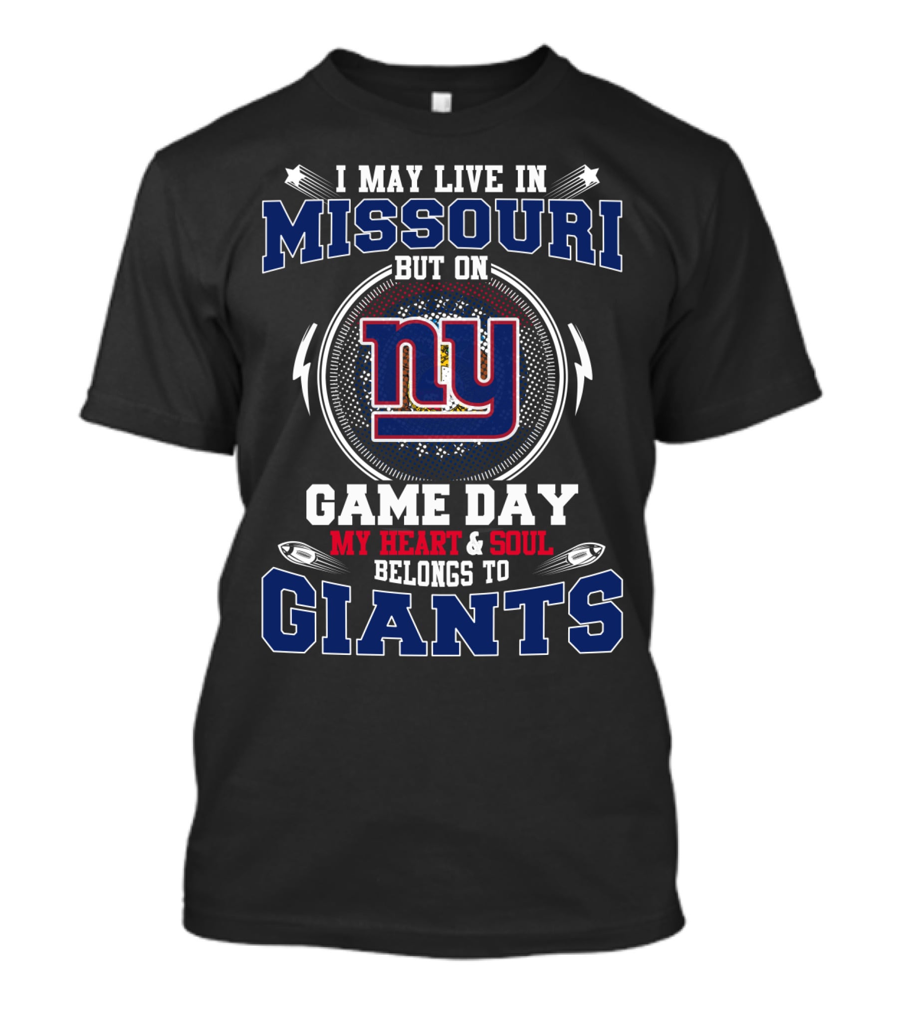 I May Live In Missouri But On Game Day My Heart And Soul Belongs To Giants NY T-Shirt