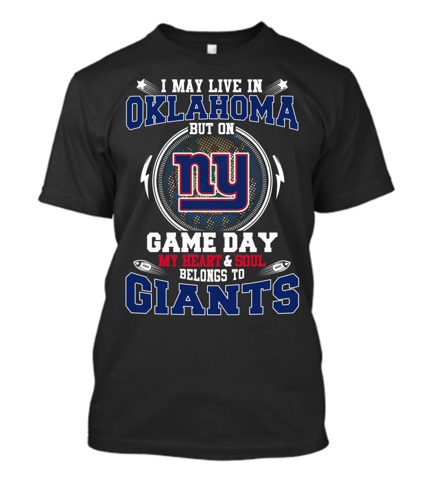 I May Live In Oklahoma But On Game Day My Heart And Soul Belongs To NY Giants T-Shirt