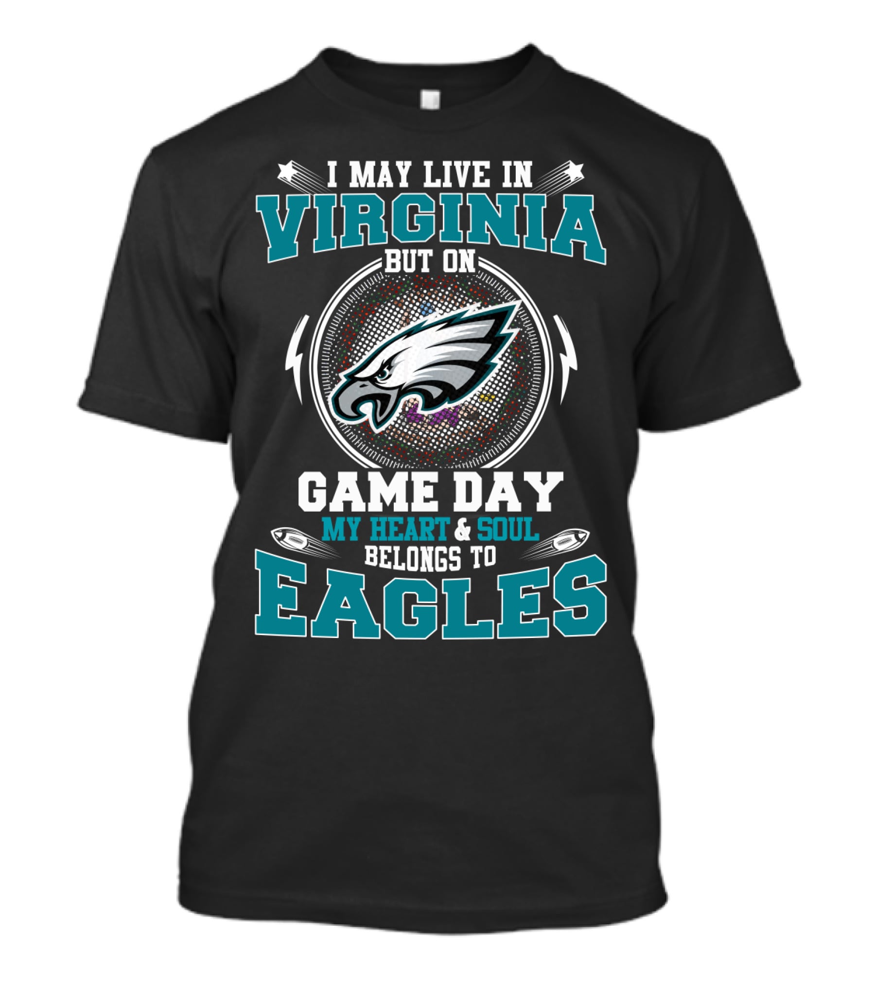 I May Live In Virginia But On Game Day My Heart And Soul Belongs To Eagles T-Shirt