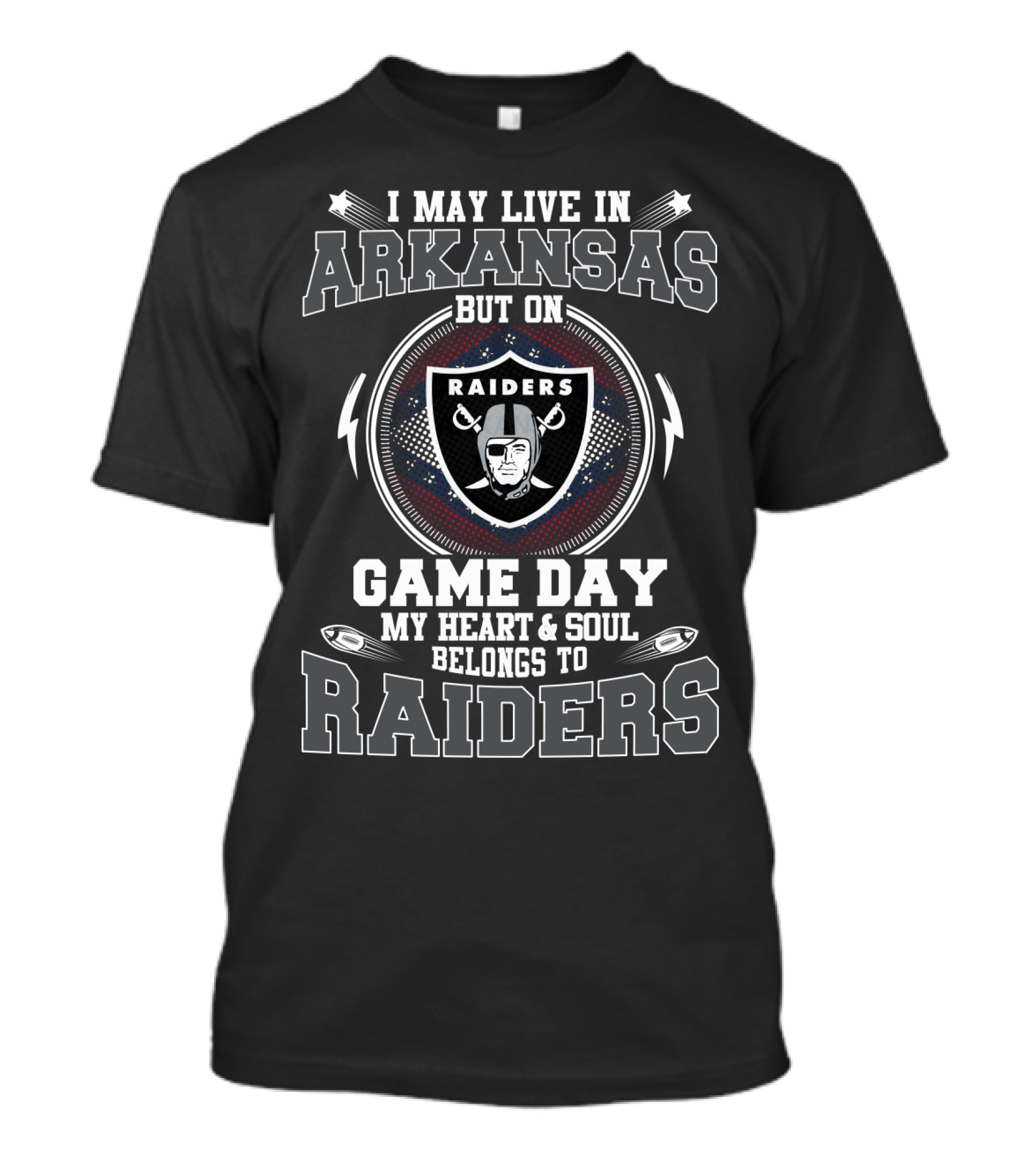 I May Live In Arkansas But On Game Day My Heart And Soul Belongs To Raiders Raiders T-Shirt