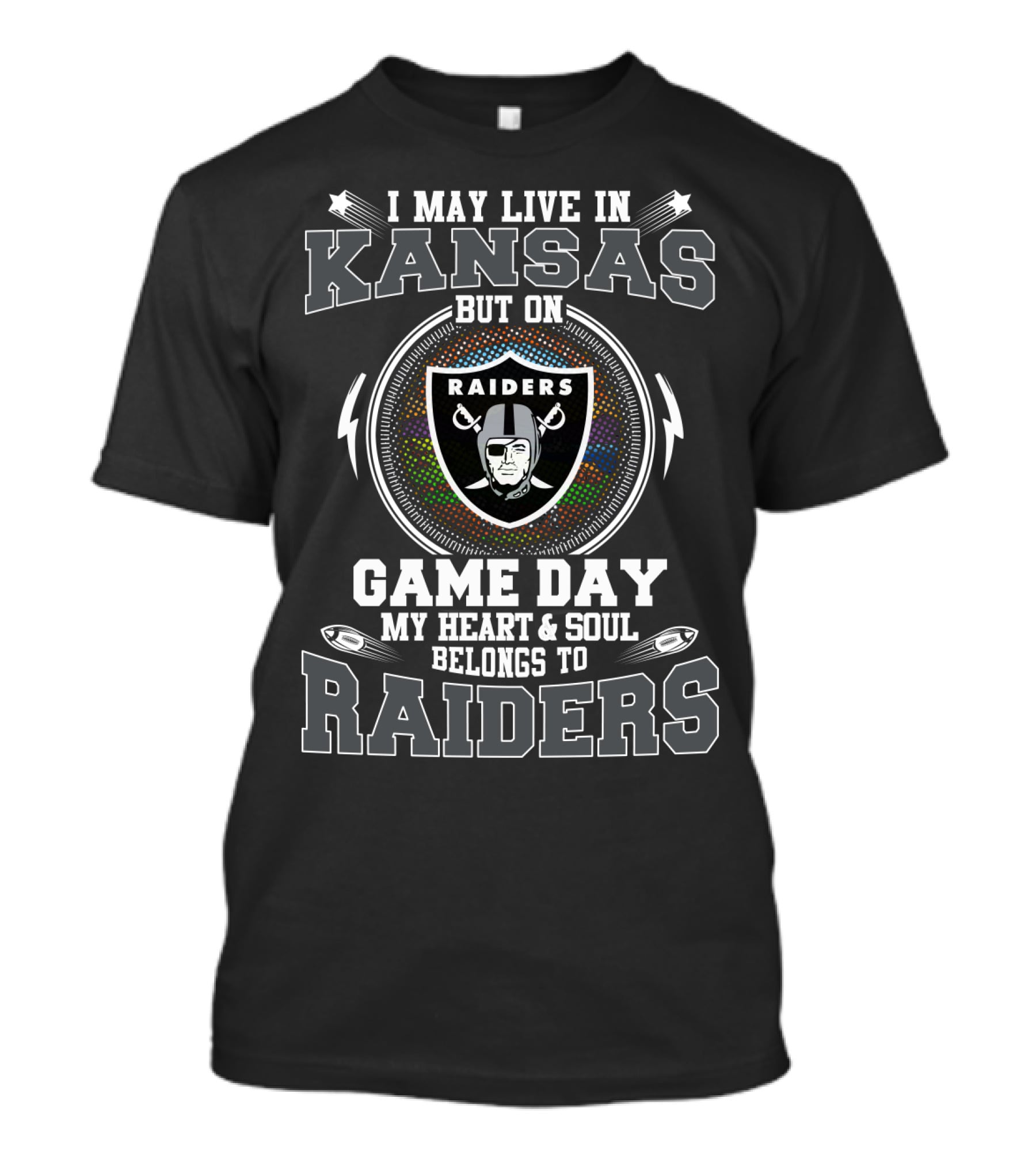 I May Live In Kansas But On Game Day My Heart And Soul Belongs To Raiders T-Shirt