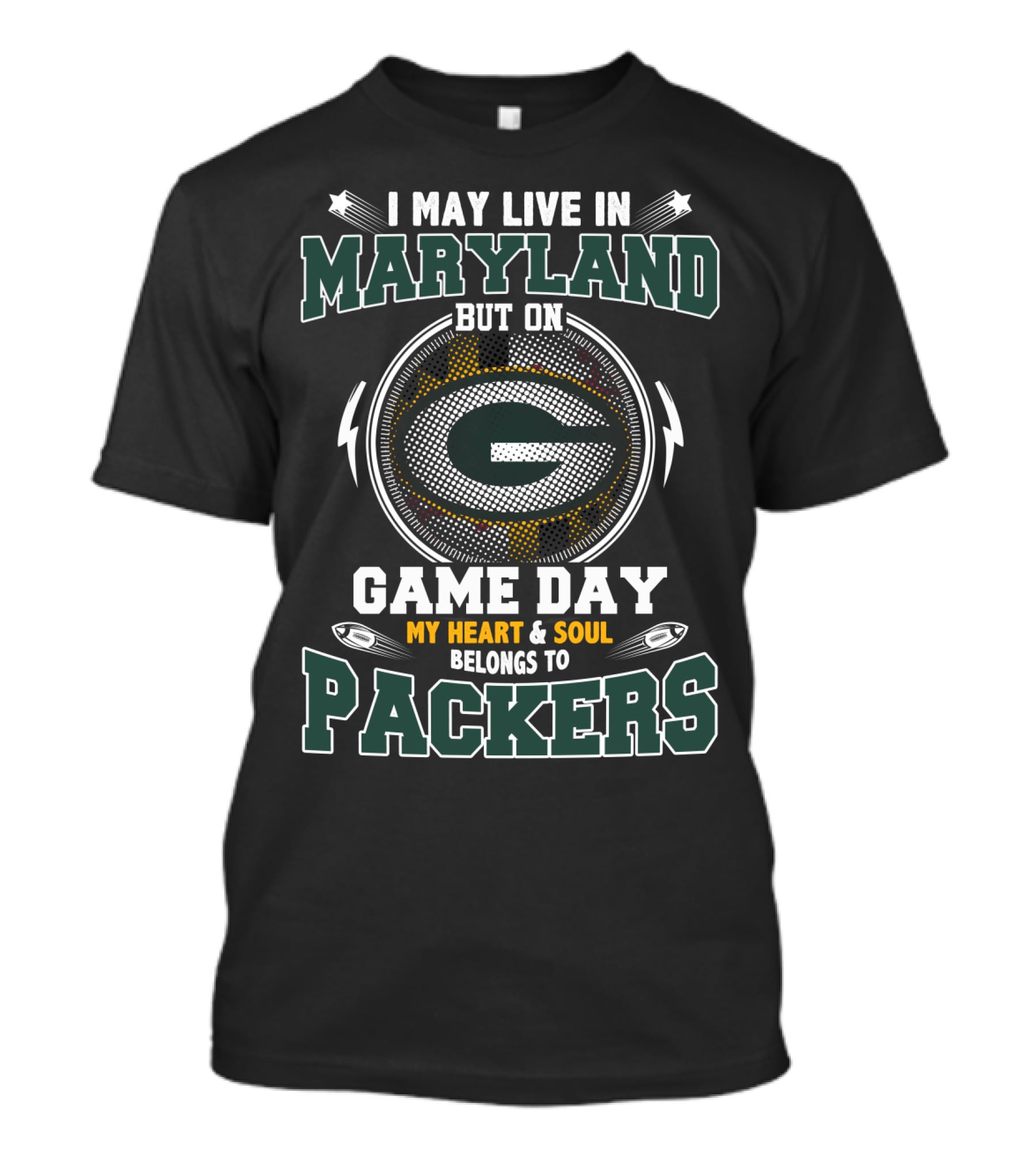 I May Live In Maryland But On Game Day My Heart And Soul Belongs To Packers T-Shirt