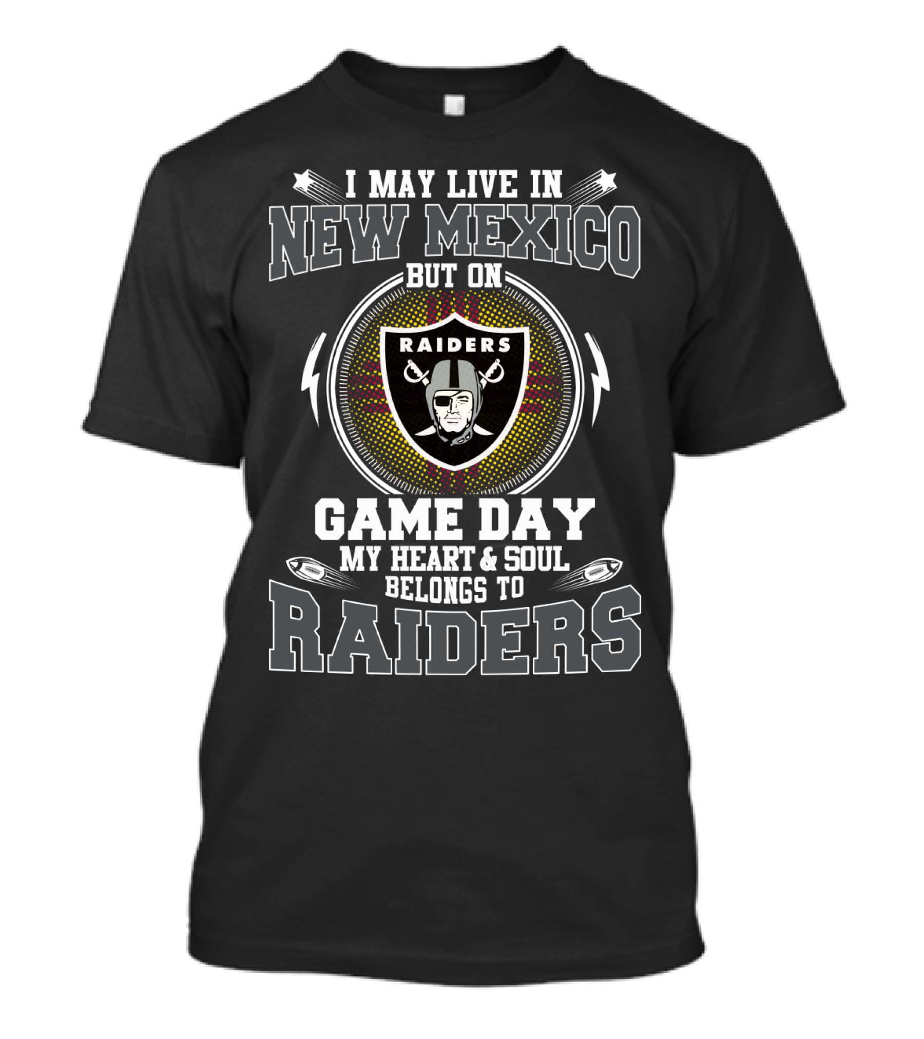 I May Live In New Mexico But On Game Day My Heart & Soul Belongs To Raiders T-Shirt